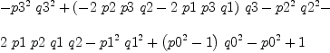 
\label{eq73}\begin{array}{@{}l}
\displaystyle
-{{{p 3}^{2}}\ {{q 3}^{2}}}+{{\left(-{2 \  p 2 \  p 3 \  q 2}-{2 \  p 1 \  p 3 \  q 1}\right)}\  q 3}-{{{p 2}^{2}}\ {{q 2}^{2}}}- 
\
\
\displaystyle
{2 \  p 1 \  p 2 \  q 1 \  q 2}-{{{p 1}^{2}}\ {{q 1}^{2}}}+{{\left({{p 0}^{2}}- 1 \right)}\ {{q 0}^{2}}}-{{p 0}^{2}}+ 1 
