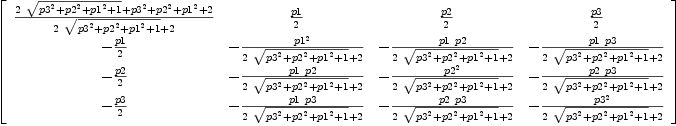 
\label{eq49}\left[ 
\begin{array}{cccc}
{{{2 \ {\sqrt{{{p 3}^{2}}+{{p 2}^{2}}+{{p 1}^{2}}+ 1}}}+{{p 3}^{2}}+{{p 2}^{2}}+{{p 1}^{2}}+ 2}\over{{2 \ {\sqrt{{{p 3}^{2}}+{{p 2}^{2}}+{{p 1}^{2}}+ 1}}}+ 2}}&{p 1 \over 2}&{p 2 \over 2}&{p 3 \over 2}
\
-{p 1 \over 2}& -{{{p 1}^{2}}\over{{2 \ {\sqrt{{{p 3}^{2}}+{{p 2}^{2}}+{{p 1}^{2}}+ 1}}}+ 2}}& -{{p 1 \  p 2}\over{{2 \ {\sqrt{{{p 3}^{2}}+{{p 2}^{2}}+{{p 1}^{2}}+ 1}}}+ 2}}& -{{p 1 \  p 3}\over{{2 \ {\sqrt{{{p 3}^{2}}+{{p 2}^{2}}+{{p 1}^{2}}+ 1}}}+ 2}}
\
-{p 2 \over 2}& -{{p 1 \  p 2}\over{{2 \ {\sqrt{{{p 3}^{2}}+{{p 2}^{2}}+{{p 1}^{2}}+ 1}}}+ 2}}& -{{{p 2}^{2}}\over{{2 \ {\sqrt{{{p 3}^{2}}+{{p 2}^{2}}+{{p 1}^{2}}+ 1}}}+ 2}}& -{{p 2 \  p 3}\over{{2 \ {\sqrt{{{p 3}^{2}}+{{p 2}^{2}}+{{p 1}^{2}}+ 1}}}+ 2}}
\
-{p 3 \over 2}& -{{p 1 \  p 3}\over{{2 \ {\sqrt{{{p 3}^{2}}+{{p 2}^{2}}+{{p 1}^{2}}+ 1}}}+ 2}}& -{{p 2 \  p 3}\over{{2 \ {\sqrt{{{p 3}^{2}}+{{p 2}^{2}}+{{p 1}^{2}}+ 1}}}+ 2}}& -{{{p 3}^{2}}\over{{2 \ {\sqrt{{{p 3}^{2}}+{{p 2}^{2}}+{{p 1}^{2}}+ 1}}}+ 2}}
