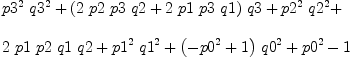 
\label{eq74}\begin{array}{@{}l}
\displaystyle
{{{p 3}^{2}}\ {{q 3}^{2}}}+{{\left({2 \  p 2 \  p 3 \  q 2}+{2 \  p 1 \  p 3 \  q 1}\right)}\  q 3}+{{{p 2}^{2}}\ {{q 2}^{2}}}+ 
\
\
\displaystyle
{2 \  p 1 \  p 2 \  q 1 \  q 2}+{{{p 1}^{2}}\ {{q 1}^{2}}}+{{\left(-{{p 0}^{2}}+ 1 \right)}\ {{q 0}^{2}}}+{{p 0}^{2}}- 1 
