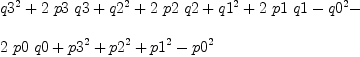 
\label{eq38}\begin{array}{@{}l}
\displaystyle
{{q 3}^{2}}+{2 \  p 3 \  q 3}+{{q 2}^{2}}+{2 \  p 2 \  q 2}+{{q 1}^{2}}+{2 \  p 1 \  q 1}-{{q 0}^{2}}- 
\
\
\displaystyle
{2 \  p 0 \  q 0}+{{p 3}^{2}}+{{p 2}^{2}}+{{p 1}^{2}}-{{p 0}^{2}}
