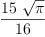 
\label{eq38}\frac{{15}\ {\sqrt{\pi}}}{16}