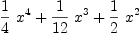 
\label{eq13}{{1 \over 4}\ {x^4}}+{{1 \over{12}}\ {x^3}}+{{1 \over 2}\ {x^2}}