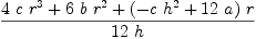 
\label{eq16}{{4 \  c \ {r^3}}+{6 \  b \ {r^2}}+{{\left(-{c \ {h^2}}+{{12}\  a}\right)}\  r}}\over{{12}\  h}