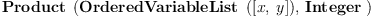 
\label{eq2}\hbox{\axiomType{Product}\ } \left({{\hbox{\axiomType{OrderedVariableList}\ } \left({\left[ x , \: y \right]}\right)}, \: \hbox{\axiomType{Integer}\ }}\right)