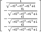 
\label{eq14}\left[ 
\begin{array}{c}
{1 \over{\sqrt{-{{t 3}^{2}}-{{t 2}^{2}}-{{t 1}^{2}}+ 1}}}
\
-{t 1 \over{\sqrt{-{{t 3}^{2}}-{{t 2}^{2}}-{{t 1}^{2}}+ 1}}}
\
-{t 2 \over{\sqrt{-{{t 3}^{2}}-{{t 2}^{2}}-{{t 1}^{2}}+ 1}}}
\
-{t 3 \over{\sqrt{-{{t 3}^{2}}-{{t 2}^{2}}-{{t 1}^{2}}+ 1}}}
