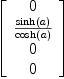 
\label{eq23}\left[ 
\begin{array}{c}
0 
\
{{\sinh \left({a}\right)}\over{\cosh \left({a}\right)}}
\
0 
\
0 
