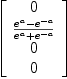 
\label{eq28}\left[ 
\begin{array}{c}
0 
\
{{{{e}^{a}}-{{e}^{- a}}}\over{{{e}^{a}}+{{e}^{- a}}}}
\
0 
\
0 
