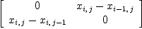 
\label{eq13}\left[ 
\begin{array}{cc}
0 &{{x_{i , \: j}}-{x_{{i - 1}, \: j}}}
\
{{x_{i , \: j}}-{x_{i , \:{j - 1}}}}& 0 
