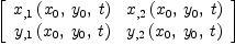 
\label{eq26}\left[ 
\begin{array}{cc}
{{x_{, 1}}\left({{x_{0}}, \:{y_{0}}, \: t}\right)}&{{x_{, 2}}\left({{x_{0}}, \:{y_{0}}, \: t}\right)}
\
{{y_{, 1}}\left({{x_{0}}, \:{y_{0}}, \: t}\right)}&{{y_{, 2}}\left({{x_{0}}, \:{y_{0}}, \: t}\right)}
