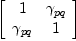 
\label{eq40}\left[ 
\begin{array}{cc}
1 &{��_{pq}}
\
{��_{pq}}& 1 
