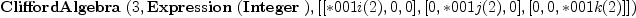 
\label{eq12}\hbox{\axiomType{CliffordAlgebra}\ } (3, \hbox{\axiomType{Expression}\ } (\hbox{\axiomType{Integer}\ }) , [ [ * 001 i (2) , 0, 0 ] , [ 0, * 001 j (2) , 0 ] , [ 0, 0, * 001 k (2) ] ])