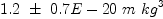 
\label{eq3}{1.2}\  �� \ {0.7 E - 20}\ {m \ {{kg}^{3}}}