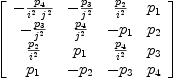 
\label{eq36}\left[ 
\begin{array}{cccc}
-{{p_{4}}\over{{i^{2}}\ {j^{2}}}}& -{{p_{3}}\over{j^{2}}}&{{p_{2}}\over{i^{2}}}&{p_{1}}
\
-{{p_{3}}\over{j^{2}}}&{{p_{4}}\over{j^{2}}}& -{p_{1}}&{p_{2}}
\
{{p_{2}}\over{i^{2}}}&{p_{1}}&{{p_{4}}\over{i^{2}}}&{p_{3}}
\
{p_{1}}& -{p_{2}}& -{p_{3}}&{p_{4}}
