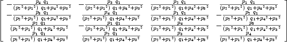 
\label{eq35}\left[ 
\begin{array}{cccc}
-{{{p_{4}}\ {q_{1}}}\over{{{\left({{p_{2}}^2}+{{p_{1}}^2}\right)}\ {q_{1}}}+{{p_{4}}^2}+{{p_{3}}^2}}}& -{{{p_{3}}\ {q_{1}}}\over{{{\left({{p_{2}}^2}+{{p_{1}}^2}\right)}\ {q_{1}}}+{{p_{4}}^2}+{{p_{3}}^2}}}&{{{p_{2}}\ {q_{1}}}\over{{{\left({{p_{2}}^2}+{{p_{1}}^2}\right)}\ {q_{1}}}+{{p_{4}}^2}+{{p_{3}}^2}}}&{{{p_{1}}\ {q_{1}}}\over{{{\left({{p_{2}}^2}+{{p_{1}}^2}\right)}\ {q_{1}}}+{{p_{4}}^2}+{{p_{3}}^2}}}
\
-{{{p_{3}}\ {q_{1}}}\over{{{\left({{p_{2}}^2}+{{p_{1}}^2}\right)}\ {q_{1}}}+{{p_{4}}^2}+{{p_{3}}^2}}}&{{{p_{4}}\ {q_{1}}}\over{{{\left({{p_{2}}^2}+{{p_{1}}^2}\right)}\ {q_{1}}}+{{p_{4}}^2}+{{p_{3}}^2}}}&{{{p_{1}}\ {q_{1}}}\over{{{\left({{p_{2}}^2}+{{p_{1}}^2}\right)}\ {q_{1}}}+{{p_{4}}^2}+{{p_{3}}^2}}}& -{{{p_{2}}\ {q_{1}}}\over{{{\left({{p_{2}}^2}+{{p_{1}}^2}\right)}\ {q_{1}}}+{{p_{4}}^2}+{{p_{3}}^2}}}
\
{{{p_{2}}\ {q_{1}}}\over{{{\left({{p_{2}}^2}+{{p_{1}}^2}\right)}\ {q_{1}}}+{{p_{4}}^2}+{{p_{3}}^2}}}& -{{{p_{1}}\ {q_{1}}}\over{{{\left({{p_{2}}^2}+{{p_{1}}^2}\right)}\ {q_{1}}}+{{p_{4}}^2}+{{p_{3}}^2}}}&{{p_{4}}\over{{{\left({{p_{2}}^2}+{{p_{1}}^2}\right)}\ {q_{1}}}+{{p_{4}}^2}+{{p_{3}}^2}}}& -{{p_{3}}\over{{{\left({{p_{2}}^2}+{{p_{1}}^2}\right)}\ {q_{1}}}+{{p_{4}}^2}+{{p_{3}}^2}}}
\
{{{p_{1}}\ {q_{1}}}\over{{{\left({{p_{2}}^2}+{{p_{1}}^2}\right)}\ {q_{1}}}+{{p_{4}}^2}+{{p_{3}}^2}}}&{{{p_{2}}\ {q_{1}}}\over{{{\left({{p_{2}}^2}+{{p_{1}}^2}\right)}\ {q_{1}}}+{{p_{4}}^2}+{{p_{3}}^2}}}&{{p_{3}}\over{{{\left({{p_{2}}^2}+{{p_{1}}^2}\right)}\ {q_{1}}}+{{p_{4}}^2}+{{p_{3}}^2}}}&{{p_{4}}\over{{{\left({{p_{2}}^2}+{{p_{1}}^2}\right)}\ {q_{1}}}+{{p_{4}}^2}+{{p_{3}}^2}}}
