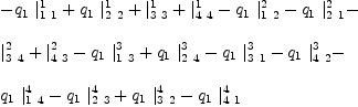 
\label{eq50}\begin{array}{@{}l}
\displaystyle
-{{q_{1}}\ {|_{1 \  1}^{1}}}+{{q_{1}}\ {|_{2 \  2}^{1}}}+{|_{3 \  3}^{1}}+{|_{4 \  4}^{1}}-{{q_{1}}\ {|_{1 \  2}^{2}}}-{{q_{1}}\ {|_{2 \  1}^{2}}}- 
\
\
\displaystyle
{|_{3 \  4}^{2}}+{|_{4 \  3}^{2}}-{{q_{1}}\ {|_{1 \  3}^{3}}}+{{q_{1}}\ {|_{2 \  4}^{3}}}-{{q_{1}}\ {|_{3 \  1}^{3}}}-{{q_{1}}\ {|_{4 \  2}^{3}}}- 
\
\
\displaystyle
{{q_{1}}\ {|_{1 \  4}^{4}}}-{{q_{1}}\ {|_{2 \  3}^{4}}}+{{q_{1}}\ {|_{3 \  2}^{4}}}-{{q_{1}}\ {|_{4 \  1}^{4}}}
