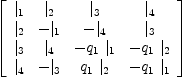 
\label{eq15}\left[ 
\begin{array}{cccc}
{|_{1}}&{|_{2}}&{|_{3}}&{|_{4}}
\
{|_{2}}& -{|_{1}}& -{|_{4}}&{|_{3}}
\
{|_{3}}&{|_{4}}& -{{q_{1}}\ {|_{1}}}& -{{q_{1}}\ {|_{2}}}
\
{|_{4}}& -{|_{3}}&{{q_{1}}\ {|_{2}}}& -{{q_{1}}\ {|_{1}}}
