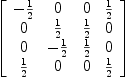 
\label{eq27}\left[ 
\begin{array}{cccc}
-{1 \over 2}& 0 & 0 &{1 \over 2}
\
0 &{1 \over 2}&{1 \over 2}& 0 
\
0 & -{1 \over 2}&{1 \over 2}& 0 
\
{1 \over 2}& 0 & 0 &{1 \over 2}
