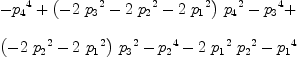 
\label{eq40}\begin{array}{@{}l}
\displaystyle
-{{p_{4}}^4}+{{\left(-{2 \ {{p_{3}}^2}}-{2 \ {{p_{2}}^2}}-{2 \ {{p_{1}}^2}}\right)}\ {{p_{4}}^2}}-{{p_{3}}^4}+ 
\
\
\displaystyle
{{\left(-{2 \ {{p_{2}}^2}}-{2 \ {{p_{1}}^2}}\right)}\ {{p_{3}}^2}}-{{p_{2}}^4}-{2 \ {{p_{1}}^2}\ {{p_{2}}^2}}-{{p_{1}}^4}
