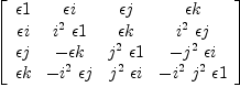 
\label{eq90}\left[ 
\begin{array}{cccc}
�� 1 & �� i & �� j & �� k 
\
�� i &{{i^{2}}\  �� 1}& �� k &{{i^{2}}\  �� j}
\
�� j & - �� k &{{j^{2}}\  �� 1}& -{{j^{2}}\  �� i}
\
�� k & -{{i^{2}}\  �� j}&{{j^{2}}\  �� i}& -{{i^{2}}\ {j^{2}}\  �� 1}
