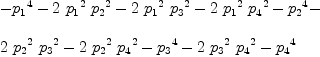 
\label{eq18}\begin{array}{@{}l}
\displaystyle
-{{p_{1}}^4}-{2 \ {{p_{1}}^2}\ {{p_{2}}^2}}-{2 \ {{p_{1}}^2}\ {{p_{3}}^2}}-{2 \ {{p_{1}}^2}\ {{p_{4}}^2}}-{{p_{2}}^4}- 
\
\
\displaystyle
{2 \ {{p_{2}}^2}\ {{p_{3}}^2}}-{2 \ {{p_{2}}^2}\ {{p_{4}}^2}}-{{p_{3}}^4}-{2 \ {{p_{3}}^2}\ {{p_{4}}^2}}-{{p_{4}}^4}
