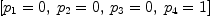 
\label{eq47}\left[{{p_{1}}= 0}, \:{{p_{2}}= 0}, \:{{p_{3}}= 0}, \:{{p_{4}}= 1}\right]