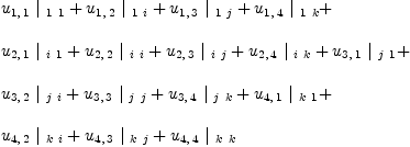 
\label{eq42}\begin{array}{@{}l}
\displaystyle
{{u_{1, \: 1}}\ {|_{\  1 \  1}}}+{{u_{1, \: 2}}\ {|_{\  1 \  i}}}+{{u_{1, \: 3}}\ {|_{\  1 \  j}}}+{{u_{1, \: 4}}\ {|_{\  1 \  k}}}+ 
\
\
\displaystyle
{{u_{2, \: 1}}\ {|_{\  i \  1}}}+{{u_{2, \: 2}}\ {|_{\  i \  i}}}+{{u_{2, \: 3}}\ {|_{\  i \  j}}}+{{u_{2, \: 4}}\ {|_{\  i \  k}}}+{{u_{3, \: 1}}\ {|_{\  j \  1}}}+ 
\
\
\displaystyle
{{u_{3, \: 2}}\ {|_{\  j \  i}}}+{{u_{3, \: 3}}\ {|_{\  j \  j}}}+{{u_{3, \: 4}}\ {|_{\  j \  k}}}+{{u_{4, \: 1}}\ {|_{\  k \  1}}}+ 
\
\
\displaystyle
{{u_{4, \: 2}}\ {|_{\  k \  i}}}+{{u_{4, \: 3}}\ {|_{\  k \  j}}}+{{u_{4, \: 4}}\ {|_{\  k \  k}}}
