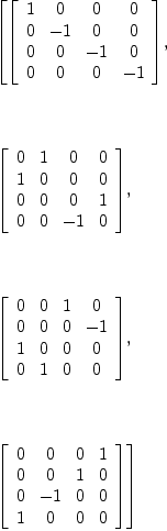 
\label{eq7}\begin{array}{@{}l}
\displaystyle
\left[{\left[ 
\begin{array}{cccc}
1 & 0 & 0 & 0 
\
0 & - 1 & 0 & 0 
\
0 & 0 & - 1 & 0 
\
0 & 0 & 0 & - 1 
