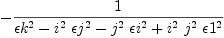 
\label{eq51}-{1 \over{{�� k^2}-{{i^{2}}\ {�� j^2}}-{{j^{2}}\ {�� i^2}}+{{i^{2}}\ {j^{2}}\ {�� 1^2}}}}
