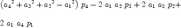 
\label{eq38}\begin{array}{@{}l}
\displaystyle
{{\left({{a_{4}}^2}+{{a_{3}}^2}+{{a_{2}}^2}-{{a_{1}}^2}\right)}\ {p_{4}}}-{2 \ {a_{1}}\ {a_{2}}\ {p_{3}}}+{2 \ {a_{1}}\ {a_{3}}\ {p_{2}}}+ 
\
\
\displaystyle
{2 \ {a_{1}}\ {a_{4}}\ {p_{1}}}

