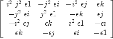 
\label{eq52}\left[ 
\begin{array}{cccc}
{{i^{2}}\ {j^{2}}\  �� 1}& -{{j^{2}}\  �� i}& -{{i^{2}}\  �� j}& �� k 
\
-{{j^{2}}\  �� i}&{{j^{2}}\  �� 1}& - �� k & �� j 
\
-{{i^{2}}\  �� j}& �� k &{{i^{2}}\  �� 1}& - �� i 
\
�� k & - �� j & �� i & - �� 1 
