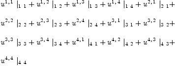 
\label{eq33}\begin{array}{@{}l}
\displaystyle
{{u^{1, \: 1}}\ {|_{1 \  1}}}+{{u^{1, \: 2}}\ {|_{1 \  2}}}+{{u^{1, \: 3}}\ {|_{1 \  3}}}+{{u^{1, \: 4}}\ {|_{1 \  4}}}+{{u^{2, \: 1}}\ {|_{2 \  1}}}+ 
\
\
\displaystyle
{{u^{2, \: 2}}\ {|_{2 \  2}}}+{{u^{2, \: 3}}\ {|_{2 \  3}}}+{{u^{2, \: 4}}\ {|_{2 \  4}}}+{{u^{3, \: 1}}\ {|_{3 \  1}}}+{{u^{3, \: 2}}\ {|_{3 \  2}}}+ 
\
\
\displaystyle
{{u^{3, \: 3}}\ {|_{3 \  3}}}+{{u^{3, \: 4}}\ {|_{3 \  4}}}+{{u^{4, \: 1}}\ {|_{4 \  1}}}+{{u^{4, \: 2}}\ {|_{4 \  2}}}+{{u^{4, \: 3}}\ {|_{4 \  3}}}+ 
\
\
\displaystyle
{{u^{4, \: 4}}\ {|_{4 \  4}}}
