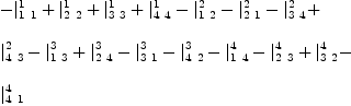 
\label{eq52}\begin{array}{@{}l}
\displaystyle
-{|_{1 \  1}^{1}}+{|_{2 \  2}^{1}}+{|_{3 \  3}^{1}}+{|_{4 \  4}^{1}}-{|_{1 \  2}^{2}}-{|_{2 \  1}^{2}}-{|_{3 \  4}^{2}}+ 
\
\
\displaystyle
{|_{4 \  3}^{2}}-{|_{1 \  3}^{3}}+{|_{2 \  4}^{3}}-{|_{3 \  1}^{3}}-{|_{4 \  2}^{3}}-{|_{1 \  4}^{4}}-{|_{2 \  3}^{4}}+{|_{3 \  2}^{4}}- 
\
\
\displaystyle
{|_{4 \  1}^{4}}
