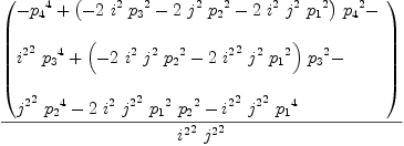 
\label{eq40}{\left(
\begin{array}{@{}l}
\displaystyle
-{{p_{4}}^4}+{{\left(-{2 \ {i^{2}}\ {{p_{3}}^2}}-{2 \ {j^{2}}\ {{p_{2}}^2}}-{2 \ {i^{2}}\ {j^{2}}\ {{p_{1}}^2}}\right)}\ {{p_{4}}^2}}- 
\
\
\displaystyle
{{{i^{2}}^2}\ {{p_{3}}^4}}+{{\left(-{2 \ {i^{2}}\ {j^{2}}\ {{p_{2}}^2}}-{2 \ {{i^{2}}^2}\ {j^{2}}\ {{p_{1}}^2}}\right)}\ {{p_{3}}^2}}- 
\
\
\displaystyle
{{{j^{2}}^2}\ {{p_{2}}^4}}-{2 \ {i^{2}}\ {{j^{2}}^2}\ {{p_{1}}^2}\ {{p_{2}}^2}}-{{{i^{2}}^2}\ {{j^{2}}^2}\ {{p_{1}}^4}}
