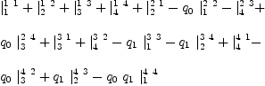 
\label{eq14}\begin{array}{@{}l}
\displaystyle
{|_{1}^{1 \  1}}+{|_{2}^{1 \  2}}+{|_{3}^{1 \  3}}+{|_{4}^{1 \  4}}+{|_{2}^{2 \  1}}-{{q_{0}}\ {|_{1}^{2 \  2}}}-{|_{4}^{2 \  3}}+ 
\
\
\displaystyle
{{q_{0}}\ {|_{3}^{2 \  4}}}+{|_{3}^{3 \  1}}+{|_{4}^{3 \  2}}-{{q_{1}}\ {|_{1}^{3 \  3}}}-{{q_{1}}\ {|_{2}^{3 \  4}}}+{|_{4}^{4 \  1}}- 
\
\
\displaystyle
{{q_{0}}\ {|_{3}^{4 \  2}}}+{{q_{1}}\ {|_{2}^{4 \  3}}}-{{q_{0}}\ {q_{1}}\ {|_{1}^{4 \  4}}}
