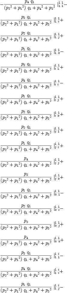 
\label{eq42}\begin{array}{@{}l}
\displaystyle
-{{{{p_{4}}\ {q_{1}}}\over{{{\left({{p_{2}}^2}+{{p_{1}}^2}\right)}\ {q_{1}}}+{{p_{4}}^2}+{{p_{3}}^2}}}\ {|_{1 \  1}^{1 \  1}}}- 
\
\
\displaystyle
{{{{p_{3}}\ {q_{1}}}\over{{{\left({{p_{2}}^2}+{{p_{1}}^2}\right)}\ {q_{1}}}+{{p_{4}}^2}+{{p_{3}}^2}}}\ {|_{1 \  i}^{1 \  1}}}+ 
\
\
\displaystyle
{{{{p_{2}}\ {q_{1}}}\over{{{\left({{p_{2}}^2}+{{p_{1}}^2}\right)}\ {q_{1}}}+{{p_{4}}^2}+{{p_{3}}^2}}}\ {|_{1 \  j}^{1 \  1}}}+ 
\
\
\displaystyle
{{{{p_{1}}\ {q_{1}}}\over{{{\left({{p_{2}}^2}+{{p_{1}}^2}\right)}\ {q_{1}}}+{{p_{4}}^2}+{{p_{3}}^2}}}\ {|_{1 \  k}^{1 \  1}}}- 
\
\
\displaystyle
{{{{p_{3}}\ {q_{1}}}\over{{{\left({{p_{2}}^2}+{{p_{1}}^2}\right)}\ {q_{1}}}+{{p_{4}}^2}+{{p_{3}}^2}}}\ {|_{i \  1}^{1 \  1}}}+ 
\
\
\displaystyle
{{{{p_{4}}\ {q_{1}}}\over{{{\left({{p_{2}}^2}+{{p_{1}}^2}\right)}\ {q_{1}}}+{{p_{4}}^2}+{{p_{3}}^2}}}\ {|_{i \  i}^{1 \  1}}}- 
\
\
\displaystyle
{{{{p_{1}}\ {q_{1}}}\over{{{\left({{p_{2}}^2}+{{p_{1}}^2}\right)}\ {q_{1}}}+{{p_{4}}^2}+{{p_{3}}^2}}}\ {|_{i \  j}^{1 \  1}}}+ 
\
\
\displaystyle
{{{{p_{2}}\ {q_{1}}}\over{{{\left({{p_{2}}^2}+{{p_{1}}^2}\right)}\ {q_{1}}}+{{p_{4}}^2}+{{p_{3}}^2}}}\ {|_{i \  k}^{1 \  1}}}+ 
\
\
\displaystyle
{{{{p_{2}}\ {q_{1}}}\over{{{\left({{p_{2}}^2}+{{p_{1}}^2}\right)}\ {q_{1}}}+{{p_{4}}^2}+{{p_{3}}^2}}}\ {|_{j \  1}^{1 \  1}}}+ 
\
\
\displaystyle
{{{{p_{1}}\ {q_{1}}}\over{{{\left({{p_{2}}^2}+{{p_{1}}^2}\right)}\ {q_{1}}}+{{p_{4}}^2}+{{p_{3}}^2}}}\ {|_{j \  i}^{1 \  1}}}+ 
\
\
\displaystyle
{{{p_{4}}\over{{{\left({{p_{2}}^2}+{{p_{1}}^2}\right)}\ {q_{1}}}+{{p_{4}}^2}+{{p_{3}}^2}}}\ {|_{j \  j}^{1 \  1}}}+ 
\
\
\displaystyle
{{{p_{3}}\over{{{\left({{p_{2}}^2}+{{p_{1}}^2}\right)}\ {q_{1}}}+{{p_{4}}^2}+{{p_{3}}^2}}}\ {|_{j \  k}^{1 \  1}}}+ 
\
\
\displaystyle
{{{{p_{1}}\ {q_{1}}}\over{{{\left({{p_{2}}^2}+{{p_{1}}^2}\right)}\ {q_{1}}}+{{p_{4}}^2}+{{p_{3}}^2}}}\ {|_{k \  1}^{1 \  1}}}- 
\
\
\displaystyle
{{{{p_{2}}\ {q_{1}}}\over{{{\left({{p_{2}}^2}+{{p_{1}}^2}\right)}\ {q_{1}}}+{{p_{4}}^2}+{{p_{3}}^2}}}\ {|_{k \  i}^{1 \  1}}}- 
\
\
\displaystyle
{{{p_{3}}\over{{{\left({{p_{2}}^2}+{{p_{1}}^2}\right)}\ {q_{1}}}+{{p_{4}}^2}+{{p_{3}}^2}}}\ {|_{k \  j}^{1 \  1}}}+ 
\
\
\displaystyle
{{{p_{4}}\over{{{\left({{p_{2}}^2}+{{p_{1}}^2}\right)}\ {q_{1}}}+{{p_{4}}^2}+{{p_{3}}^2}}}\ {|_{k \  k}^{1 \  1}}}+ 
\
\
\displaystyle
{{{{p_{3}}\ {q_{1}}}\over{{{\left({{p_{2}}^2}+{{p_{1}}^2}\right)}\ {q_{1}}}+{{p_{4}}^2}+{{p_{3}}^2}}}\ {|_{1 \  1}^{1 \  i}}}- 
\
\
\displaystyle
{{{{p_{4}}\ {q_{1}}}\over{{{\left({{p_{2}}^2}+{{p_{1}}^2}\right)}\ {q_{1}}}+{{p_{4}}^2}+{{p_{3}}^2}}}\ {|_{1 \  i}^{1 \  i}}}+ 
\
\
\displaystyle
{{{{p_{1}}\ {q_{1}}}\over{{{\left({{p_{2}}^2}+{{p_{1}}^2}\right)}\ {q_{1}}}+{{p_{4}}^2}+{{p_{3}}^2}}}\ {|_{1 \  j}^{1 \  i}}}- 
\
\
\displaystyle
{{{{p_{2}}\ {q_{1}}}\over{{{\left({{p_{2}}^2}+{{p_{1}}^2}\right)}\ {q_{1}}}+{{p_{4}}^2}+{{p_{3}}^2}}}\ {|_{1 \  k}^{1 \  i}}}- 
\
\
\displaystyle
{{{{p_{4}}\ {q_{1}}}\over{{{\left({{p_{2}}^2}+{{p_{1}}^2}\right)}\ {q_{1}}}+{{p_{4}}^2}+{{p_{3}}^2}}}\ {|_{i \  1}^{1 \  i}}}- 
\
\
\displaystyle
{{{{p_{3}}\ {q_{1}}}\over{{{\left({{p_{2}}^2}+{{p_{1}}^2}\right)}\ {q_{1}}}+{{p_{4}}^2}+{{p_{3}}^2}}}\ {|_{i \  i}^{1 \  i}}}+ 
\
\
\displaystyle
{{{{p_{2}}\ {q_{1}}}\over{{{\left({{p_{2}}^2}+{{p_{1}}^2}\right)}\ {q_{1}}}+{{p_{4}}^2}+{{p_{3}}^2}}}\ {|_{i \  j}^{1 \  i}}}+ 
\
\
\displaystyle
{{{{p_{1}}\ {q_{1}}}\over{{{\left({{p_{2}}^2}+{{p_{1}}^2}\right)}\ {q_{1}}}+{{p_{4}}^2}+{{p_{3}}^2}}}\ {|_{i \  k}^{1 \  i}}}- 
\
\
\displaystyle
{{{{p_{1}}\ {q_{1}}}\over{{{\left({{p_{2}}^2}+{{p_{1}}^2}\right)}\ {q_{1}}}+{{p_{4}}^2}+{{p_{3}}^2}}}\ {|_{j \  1}^{1 \  i}}}+ 
\
\
\displaystyle
{{{{p_{2}}\ {q_{1}}}\over{{{\left({{p_{2}}^2}+{{p_{1}}^2}\right)}\ {q_{1}}}+{{p_{4}}^2}+{{p_{3}}^2}}}\ {|_{j \  i}^{1 \  i}}}+ 
\
\
\displaystyle
{{{p_{3}}\over{{{\left({{p_{2}}^2}+{{p_{1}}^2}\right)}\ {q_{1}}}+{{p_{4}}^2}+{{p_{3}}^2}}}\ {|_{j \  j}^{1 \  i}}}- 
\
\
\displaystyle
{{{p_{4}}\over{{{\left({{p_{2}}^2}+{{p_{1}}^2}\right)}\ {q_{1}}}+{{p_{4}}^2}+{{p_{3}}^2}}}\ {|_{j \  k}^{1 \  i}}}+ 
\
\
\displaystyle
{{{{p_{2}}\ {q_{1}}}\over{{{\left({{p_{2}}^2}+{{p_{1}}^2}\right)}\ {q_{1}}}+{{p_{4}}^2}+{{p_{3}}^2}}}\ {|_{k \  1}^{1 \  i}}}+ 
\
\
\displaystyle
{{{{p_{1}}\ {q_{1}}}\over{{{\left({{p_{2}}^2}+{{p_{1}}^2}\right)}\ {q_{1}}}+{{p_{4}}^2}+{{p_{3}}^2}}}\ {|_{k \  i}^{1 \  i}}}+ 
\
\
\displaystyle
{{{p_{4}}\over{{{\left({{p_{2}}^2}+{{p_{1}}^2}\right)}\ {q_{1}}}+{{p_{4}}^2}+{{p_{3}}^2}}}\ {|_{k \  j}^{1 \  i}}}+ 
\
\
\displaystyle
{{{p_{3}}\over{{{\left({{p_{2}}^2}+{{p_{1}}^2}\right)}\ {q_{1}}}+{{p_{4}}^2}+{{p_{3}}^2}}}\ {|_{k \  k}^{1 \  i}}}- 
\
\
\displaystyle
{{{{p_{2}}\ {{q_{1}}^2}}\over{{{\left({{p_{2}}^2}+{{p_{1}}^2}\right)}\ {q_{1}}}+{{p_{4}}^2}+{{p_{3}}^2}}}\ {|_{1 \  1}^{1 \  j}}}- 
\
\
\displaystyle
{{{{p_{1}}\ {{q_{1}}^2}}\over{{{\left({{p_{2}}^2}+{{p_{1}}^2}\right)}\ {q_{1}}}+{{p_{4}}^2}+{{p_{3}}^2}}}\ {|_{1 \  i}^{1 \  j}}}- 
\
\
\displaystyle
{{{{p_{4}}\ {q_{1}}}\over{{{\left({{p_{2}}^2}+{{p_{1}}^2}\right)}\ {q_{1}}}+{{p_{4}}^2}+{{p_{3}}^2}}}\ {|_{1 \  j}^{1 \  j}}}- 
\
\
\displaystyle
{{{{p_{3}}\ {q_{1}}}\over{{{\left({{p_{2}}^2}+{{p_{1}}^2}\right)}\ {q_{1}}}+{{p_{4}}^2}+{{p_{3}}^2}}}\ {|_{1 \  k}^{1 \  j}}}+ 
\
\
\displaystyle
{{{{p_{1}}\ {{q_{1}}^2}}\over{{{\left({{p_{2}}^2}+{{p_{1}}^2}\right)}\ {q_{1}}}+{{p_{4}}^2}+{{p_{3}}^2}}}\ {|_{i \  1}^{1 \  j}}}- 
\
\
\displaystyle
{{{{p_{2}}\ {{q_{1}}^2}}\over{{{\left({{p_{2}}^2}+{{p_{1}}^2}\right)}\ {q_{1}}}+{{p_{4}}^2}+{{p_{3}}^2}}}\ {|_{i \  i}^{1 \  j}}}- 
\
\
\displaystyle
{{{{p_{3}}\ {q_{1}}}\over{{{\left({{p_{2}}^2}+{{p_{1}}^2}\right)}\ {q_{1}}}+{{p_{4}}^2}+{{p_{3}}^2}}}\ {|_{i \  j}^{1 \  j}}}+ 
\
\
\displaystyle
{{{{p_{4}}\ {q_{1}}}\over{{{\left({{p_{2}}^2}+{{p_{1}}^2}\right)}\ {q_{1}}}+{{p_{4}}^2}+{{p_{3}}^2}}}\ {|_{i \  k}^{1 \  j}}}- 
\
\
\displaystyle
{{{{p_{4}}\ {q_{1}}}\over{{{\left({{p_{2}}^2}+{{p_{1}}^2}\right)}\ {q_{1}}}+{{p_{4}}^2}+{{p_{3}}^2}}}\ {|_{j \  1}^{1 \  j}}}- 
\
\
\displaystyle
{{{{p_{3}}\ {q_{1}}}\over{{{\left({{p_{2}}^2}+{{p_{1}}^2}\right)}\ {q_{1}}}+{{p_{4}}^2}+{{p_{3}}^2}}}\ {|_{j \  i}^{1 \  j}}}+ 
\
\
\displaystyle
{{{{p_{2}}\ {q_{1}}}\over{{{\left({{p_{2}}^2}+{{p_{1}}^2}\right)}\ {q_{1}}}+{{p_{4}}^2}+{{p_{3}}^2}}}\ {|_{j \  j}^{1 \  j}}}+ 
\
\
\displaystyle
{{{{p_{1}}\ {q_{1}}}\over{{{\left({{p_{2}}^2}+{{p_{1}}^2}\right)}\ {q_{1}}}+{{p_{4}}^2}+{{p_{3}}^2}}}\ {|_{j \  k}^{1 \  j}}}+ 
\
\
\displaystyle
{{{{p_{3}}\ {q_{1}}}\over{{{\left({{p_{2}}^2}+{{p_{1}}^2}\right)}\ {q_{1}}}+{{p_{4}}^2}+{{p_{3}}^2}}}\ {|_{k \  1}^{1 \  j}}}- 
\
\
\displaystyle
{{{{p_{4}}\ {q_{1}}}\over{{{\left({{p_{2}}^2}+{{p_{1}}^2}\right)}\ {q_{1}}}+{{p_{4}}^2}+{{p_{3}}^2}}}\ {|_{k \  i}^{1 \  j}}}+ 
\
\
\displaystyle
{{{{p_{1}}\ {q_{1}}}\over{{{\left({{p_{2}}^2}+{{p_{1}}^2}\right)}\ {q_{1}}}+{{p_{4}}^2}+{{p_{3}}^2}}}\ {|_{k \  j}^{1 \  j}}}- 
\
\
\displaystyle
{{{{p_{2}}\ {q_{1}}}\over{{{\left({{p_{2}}^2}+{{p_{1}}^2}\right)}\ {q_{1}}}+{{p_{4}}^2}+{{p_{3}}^2}}}\ {|_{k \  k}^{1 \  j}}}- 
\
\
\displaystyle
{{{{p_{1}}\ {{q_{1}}^2}}\over{{{\left({{p_{2}}^2}+{{p_{1}}^2}\right)}\ {q_{1}}}+{{p_{4}}^2}+{{p_{3}}^2}}}\ {|_{1 \  1}^{1 \  k}}}+ 
\
\
\displaystyle
{{{{p_{2}}\ {{q_{1}}^2}}\over{{{\left({{p_{2}}^2}+{{p_{1}}^2}\right)}\ {q_{1}}}+{{p_{4}}^2}+{{p_{3}}^2}}}\ {|_{1 \  i}^{1 \  k}}}+ 
\
\
\displaystyle
{{{{p_{3}}\ {q_{1}}}\over{{{\left({{p_{2}}^2}+{{p_{1}}^2}\right)}\ {q_{1}}}+{{p_{4}}^2}+{{p_{3}}^2}}}\ {|_{1 \  j}^{1 \  k}}}- 
\
\
\displaystyle
{{{{p_{4}}\ {q_{1}}}\over{{{\left({{p_{2}}^2}+{{p_{1}}^2}\right)}\ {q_{1}}}+{{p_{4}}^2}+{{p_{3}}^2}}}\ {|_{1 \  k}^{1 \  k}}}- 
\
\
\displaystyle
{{{{p_{2}}\ {{q_{1}}^2}}\over{{{\left({{p_{2}}^2}+{{p_{1}}^2}\right)}\ {q_{1}}}+{{p_{4}}^2}+{{p_{3}}^2}}}\ {|_{i \  1}^{1 \  k}}}- 
\
\
\displaystyle
{{{{p_{1}}\ {{q_{1}}^2}}\over{{{\left({{p_{2}}^2}+{{p_{1}}^2}\right)}\ {q_{1}}}+{{p_{4}}^2}+{{p_{3}}^2}}}\ {|_{i \  i}^{1 \  k}}}- 
\
\
\displaystyle
{{{{p_{4}}\ {q_{1}}}\over{{{\left({{p_{2}}^2}+{{p_{1}}^2}\right)}\ {q_{1}}}+{{p_{4}}^2}+{{p_{3}}^2}}}\ {|_{i \  j}^{1 \  k}}}- 
\
\
\displaystyle
{{{{p_{3}}\ {q_{1}}}\over{{{\left({{p_{2}}^2}+{{p_{1}}^2}\right)}\ {q_{1}}}+{{p_{4}}^2}+{{p_{3}}^2}}}\ {|_{i \  k}^{1 \  k}}}- 
\
\
\displaystyle
{{{{p_{3}}\ {q_{1}}}\over{{{\left({{p_{2}}^2}+{{p_{1}}^2}\right)}\ {q_{1}}}+{{p_{4}}^2}+{{p_{3}}^2}}}\ {|_{j \  1}^{1 \  k}}}+ 
\
\
\displaystyle
{{{{p_{4}}\ {q_{1}}}\over{{{\left({{p_{2}}^2}+{{p_{1}}^2}\right)}\ {q_{1}}}+{{p_{4}}^2}+{{p_{3}}^2}}}\ {|_{j \  i}^{1 \  k}}}- 
\
\
\displaystyle
{{{{p_{1}}\ {q_{1}}}\over{{{\left({{p_{2}}^2}+{{p_{1}}^2}\right)}\ {q_{1}}}+{{p_{4}}^2}+{{p_{3}}^2}}}\ {|_{j \  j}^{1 \  k}}}+ 
\
\
\displaystyle
{{{{p_{2}}\ {q_{1}}}\over{{{\left({{p_{2}}^2}+{{p_{1}}^2}\right)}\ {q_{1}}}+{{p_{4}}^2}+{{p_{3}}^2}}}\ {|_{j \  k}^{1 \  k}}}- 
\
\
\displaystyle
{{{{p_{4}}\ {q_{1}}}\over{{{\left({{p_{2}}^2}+{{p_{1}}^2}\right)}\ {q_{1}}}+{{p_{4}}^2}+{{p_{3}}^2}}}\ {|_{k \  1}^{1 \  k}}}- 
\
\
\displaystyle
{{{{p_{3}}\ {q_{1}}}\over{{{\left({{p_{2}}^2}+{{p_{1}}^2}\right)}\ {q_{1}}}+{{p_{4}}^2}+{{p_{3}}^2}}}\ {|_{k \  i}^{1 \  k}}}+ 
\
\
\displaystyle
{{{{p_{2}}\ {q_{1}}}\over{{{\left({{p_{2}}^2}+{{p_{1}}^2}\right)}\ {q_{1}}}+{{p_{4}}^2}+{{p_{3}}^2}}}\ {|_{k \  j}^{1 \  k}}}+ 
\
\
\displaystyle
{{{{p_{1}}\ {q_{1}}}\over{{{\left({{p_{2}}^2}+{{p_{1}}^2}\right)}\ {q_{1}}}+{{p_{4}}^2}+{{p_{3}}^2}}}\ {|_{k \  k}^{1 \  k}}}+ 
\
\
\displaystyle
{{{{p_{3}}\ {q_{1}}}\over{{{\left({{p_{2}}^2}+{{p_{1}}^2}\right)}\ {q_{1}}}+{{p_{4}}^2}+{{p_{3}}^2}}}\ {|_{1 \  1}^{i \  1}}}- 
\
\
\displaystyle
{{{{p_{4}}\ {q_{1}}}\over{{{\left({{p_{2}}^2}+{{p_{1}}^2}\right)}\ {q_{1}}}+{{p_{4}}^2}+{{p_{3}}^2}}}\ {|_{1 \  i}^{i \  1}}}+ 
\
\
\displaystyle
{{{{p_{1}}\ {q_{1}}}\over{{{\left({{p_{2}}^2}+{{p_{1}}^2}\right)}\ {q_{1}}}+{{p_{4}}^2}+{{p_{3}}^2}}}\ {|_{1 \  j}^{i \  1}}}- 
\
\
\displaystyle
{{{{p_{2}}\ {q_{1}}}\over{{{\left({{p_{2}}^2}+{{p_{1}}^2}\right)}\ {q_{1}}}+{{p_{4}}^2}+{{p_{3}}^2}}}\ {|_{1 \  k}^{i \  1}}}- 
\
\
\displaystyle
{{{{p_{4}}\ {q_{1}}}\over{{{\left({{p_{2}}^2}+{{p_{1}}^2}\right)}\ {q_{1}}}+{{p_{4}}^2}+{{p_{3}}^2}}}\ {|_{i \  1}^{i \  1}}}- 
\
\
\displaystyle
{{{{p_{3}}\ {q_{1}}}\over{{{\left({{p_{2}}^2}+{{p_{1}}^2}\right)}\ {q_{1}}}+{{p_{4}}^2}+{{p_{3}}^2}}}\ {|_{i \  i}^{i \  1}}}+ 
\
\
\displaystyle
{{{{p_{2}}\ {q_{1}}}\over{{{\left({{p_{2}}^2}+{{p_{1}}^2}\right)}\ {q_{1}}}+{{p_{4}}^2}+{{p_{3}}^2}}}\ {|_{i \  j}^{i \  1}}}+ 
\
\
\displaystyle
{{{{p_{1}}\ {q_{1}}}\over{{{\left({{p_{2}}^2}+{{p_{1}}^2}\right)}\ {q_{1}}}+{{p_{4}}^2}+{{p_{3}}^2}}}\ {|_{i \  k}^{i \  1}}}- 
\
\
\displaystyle
{{{{p_{1}}\ {q_{1}}}\over{{{\left({{p_{2}}^2}+{{p_{1}}^2}\right)}\ {q_{1}}}+{{p_{4}}^2}+{{p_{3}}^2}}}\ {|_{j \  1}^{i \  1}}}+ 
\
\
\displaystyle
{{{{p_{2}}\ {q_{1}}}\over{{{\left({{p_{2}}^2}+{{p_{1}}^2}\right)}\ {q_{1}}}+{{p_{4}}^2}+{{p_{3}}^2}}}\ {|_{j \  i}^{i \  1}}}+ 
\
\
\displaystyle
{{{p_{3}}\over{{{\left({{p_{2}}^2}+{{p_{1}}^2}\right)}\ {q_{1}}}+{{p_{4}}^2}+{{p_{3}}^2}}}\ {|_{j \  j}^{i \  1}}}- 
\
\
\displaystyle
{{{p_{4}}\over{{{\left({{p_{2}}^2}+{{p_{1}}^2}\right)}\ {q_{1}}}+{{p_{4}}^2}+{{p_{3}}^2}}}\ {|_{j \  k}^{i \  1}}}+ 
\
\
\displaystyle
{{{{p_{2}}\ {q_{1}}}\over{{{\left({{p_{2}}^2}+{{p_{1}}^2}\right)}\ {q_{1}}}+{{p_{4}}^2}+{{p_{3}}^2}}}\ {|_{k \  1}^{i \  1}}}+ 
\
\
\displaystyle
{{{{p_{1}}\ {q_{1}}}\over{{{\left({{p_{2}}^2}+{{p_{1}}^2}\right)}\ {q_{1}}}+{{p_{4}}^2}+{{p_{3}}^2}}}\ {|_{k \  i}^{i \  1}}}+ 
\
\
\displaystyle
{{{p_{4}}\over{{{\left({{p_{2}}^2}+{{p_{1}}^2}\right)}\ {q_{1}}}+{{p_{4}}^2}+{{p_{3}}^2}}}\ {|_{k \  j}^{i \  1}}}+ 
\
\
\displaystyle
{{{p_{3}}\over{{{\left({{p_{2}}^2}+{{p_{1}}^2}\right)}\ {q_{1}}}+{{p_{4}}^2}+{{p_{3}}^2}}}\ {|_{k \  k}^{i \  1}}}+ 
\
\
\displaystyle
{{{{p_{4}}\ {q_{1}}}\over{{{\left({{p_{2}}^2}+{{p_{1}}^2}\right)}\ {q_{1}}}+{{p_{4}}^2}+{{p_{3}}^2}}}\ {|_{1 \  1}^{i \  i}}}+ 
\
\
\displaystyle
{{{{p_{3}}\ {q_{1}}}\over{{{\left({{p_{2}}^2}+{{p_{1}}^2}\right)}\ {q_{1}}}+{{p_{4}}^2}+{{p_{3}}^2}}}\ {|_{1 \  i}^{i \  i}}}- 
\
\
\displaystyle
{{{{p_{2}}\ {q_{1}}}\over{{{\left({{p_{2}}^2}+{{p_{1}}^2}\right)}\ {q_{1}}}+{{p_{4}}^2}+{{p_{3}}^2}}}\ {|_{1 \  j}^{i \  i}}}- 
\
\
\displaystyle
{{{{p_{1}}\ {q_{1}}}\over{{{\left({{p_{2}}^2}+{{p_{1}}^2}\right)}\ {q_{1}}}+{{p_{4}}^2}+{{p_{3}}^2}}}\ {|_{1 \  k}^{i \  i}}}+ 
\
\
\displaystyle
{{{{p_{3}}\ {q_{1}}}\over{{{\left({{p_{2}}^2}+{{p_{1}}^2}\right)}\ {q_{1}}}+{{p_{4}}^2}+{{p_{3}}^2}}}\ {|_{i \  1}^{i \  i}}}- 
\
\
\displaystyle
{{{{p_{4}}\ {q_{1}}}\over{{{\left({{p_{2}}^2}+{{p_{1}}^2}\right)}\ {q_{1}}}+{{p_{4}}^2}+{{p_{3}}^2}}}\ {|_{i \  i}^{i \  i}}}+ 
\
\
\displaystyle
{{{{p_{1}}\ {q_{1}}}\over{{{\left({{p_{2}}^2}+{{p_{1}}^2}\right)}\ {q_{1}}}+{{p_{4}}^2}+{{p_{3}}^2}}}\ {|_{i \  j}^{i \  i}}}- 
\
\
\displaystyle
{{{{p_{2}}\ {q_{1}}}\over{{{\left({{p_{2}}^2}+{{p_{1}}^2}\right)}\ {q_{1}}}+{{p_{4}}^2}+{{p_{3}}^2}}}\ {|_{i \  k}^{i \  i}}}- 
\
\
\displaystyle
{{{{p_{2}}\ {q_{1}}}\over{{{\left({{p_{2}}^2}+{{p_{1}}^2}\right)}\ {q_{1}}}+{{p_{4}}^2}+{{p_{3}}^2}}}\ {|_{j \  1}^{i \  i}}}- 
\
\
\displaystyle
{{{{p_{1}}\ {q_{1}}}\over{{{\left({{p_{2}}^2}+{{p_{1}}^2}\right)}\ {q_{1}}}+{{p_{4}}^2}+{{p_{3}}^2}}}\ {|_{j \  i}^{i \  i}}}- 
\
\
\displaystyle
{{{p_{4}}\over{{{\left({{p_{2}}^2}+{{p_{1}}^2}\right)}\ {q_{1}}}+{{p_{4}}^2}+{{p_{3}}^2}}}\ {|_{j \  j}^{i \  i}}}- 
\
\
\displaystyle
{{{p_{3}}\over{{{\left({{p_{2}}^2}+{{p_{1}}^2}\right)}\ {q_{1}}}+{{p_{4}}^2}+{{p_{3}}^2}}}\ {|_{j \  k}^{i \  i}}}- 
\
\
\displaystyle
{{{{p_{1}}\ {q_{1}}}\over{{{\left({{p_{2}}^2}+{{p_{1}}^2}\right)}\ {q_{1}}}+{{p_{4}}^2}+{{p_{3}}^2}}}\ {|_{k \  1}^{i \  i}}}+ 
\
\
\displaystyle
{{{{p_{2}}\ {q_{1}}}\over{{{\left({{p_{2}}^2}+{{p_{1}}^2}\right)}\ {q_{1}}}+{{p_{4}}^2}+{{p_{3}}^2}}}\ {|_{k \  i}^{i \  i}}}+ 
\
\
\displaystyle
{{{p_{3}}\over{{{\left({{p_{2}}^2}+{{p_{1}}^2}\right)}\ {q_{1}}}+{{p_{4}}^2}+{{p_{3}}^2}}}\ {|_{k \  j}^{i \  i}}}- 
\
\
\displaystyle
{{{p_{4}}\over{{{\left({{p_{2}}^2}+{{p_{1}}^2}\right)}\ {q_{1}}}+{{p_{4}}^2}+{{p_{3}}^2}}}\ {|_{k \  k}^{i \  i}}}- 
\
\
\displaystyle
{{{{p_{1}}\ {{q_{1}}^2}}\over{{{\left({{p_{2}}^2}+{{p_{1}}^2}\right)}\ {q_{1}}}+{{p_{4}}^2}+{{p_{3}}^2}}}\ {|_{1 \  1}^{i \  j}}}+ 
\
\
\displaystyle
{{{{p_{2}}\ {{q_{1}}^2}}\over{{{\left({{p_{2}}^2}+{{p_{1}}^2}\right)}\ {q_{1}}}+{{p_{4}}^2}+{{p_{3}}^2}}}\ {|_{1 \  i}^{i \  j}}}+ 
\
\
\displaystyle
{{{{p_{3}}\ {q_{1}}}\over{{{\left({{p_{2}}^2}+{{p_{1}}^2}\right)}\ {q_{1}}}+{{p_{4}}^2}+{{p_{3}}^2}}}\ {|_{1 \  j}^{i \  j}}}- 
\
\
\displaystyle
{{{{p_{4}}\ {q_{1}}}\over{{{\left({{p_{2}}^2}+{{p_{1}}^2}\right)}\ {q_{1}}}+{{p_{4}}^2}+{{p_{3}}^2}}}\ {|_{1 \  k}^{i \  j}}}- 
\
\
\displaystyle
{{{{p_{2}}\ {{q_{1}}^2}}\over{{{\left({{p_{2}}^2}+{{p_{1}}^2}\right)}\ {q_{1}}}+{{p_{4}}^2}+{{p_{3}}^2}}}\ {|_{i \  1}^{i \  j}}}- 
\
\
\displaystyle
{{{{p_{1}}\ {{q_{1}}^2}}\over{{{\left({{p_{2}}^2}+{{p_{1}}^2}\right)}\ {q_{1}}}+{{p_{4}}^2}+{{p_{3}}^2}}}\ {|_{i \  i}^{i \  j}}}- 
\
\
\displaystyle
{{{{p_{4}}\ {q_{1}}}\over{{{\left({{p_{2}}^2}+{{p_{1}}^2}\right)}\ {q_{1}}}+{{p_{4}}^2}+{{p_{3}}^2}}}\ {|_{i \  j}^{i \  j}}}- 
\
\
\displaystyle
{{{{p_{3}}\ {q_{1}}}\over{{{\left({{p_{2}}^2}+{{p_{1}}^2}\right)}\ {q_{1}}}+{{p_{4}}^2}+{{p_{3}}^2}}}\ {|_{i \  k}^{i \  j}}}- 
\
\
\displaystyle
{{{{p_{3}}\ {q_{1}}}\over{{{\left({{p_{2}}^2}+{{p_{1}}^2}\right)}\ {q_{1}}}+{{p_{4}}^2}+{{p_{3}}^2}}}\ {|_{j \  1}^{i \  j}}}+ 
\
\
\displaystyle
{{{{p_{4}}\ {q_{1}}}\over{{{\left({{p_{2}}^2}+{{p_{1}}^2}\right)}\ {q_{1}}}+{{p_{4}}^2}+{{p_{3}}^2}}}\ {|_{j \  i}^{i \  j}}}- 
\
\
\displaystyle
{{{{p_{1}}\ {q_{1}}}\over{{{\left({{p_{2}}^2}+{{p_{1}}^2}\right)}\ {q_{1}}}+{{p_{4}}^2}+{{p_{3}}^2}}}\ {|_{j \  j}^{i \  j}}}+ 
\
\
\displaystyle
{{{{p_{2}}\ {q_{1}}}\over{{{\left({{p_{2}}^2}+{{p_{1}}^2}\right)}\ {q_{1}}}+{{p_{4}}^2}+{{p_{3}}^2}}}\ {|_{j \  k}^{i \  j}}}- 
\
\
\displaystyle
{{{{p_{4}}\ {q_{1}}}\over{{{\left({{p_{2}}^2}+{{p_{1}}^2}\right)}\ {q_{1}}}+{{p_{4}}^2}+{{p_{3}}^2}}}\ {|_{k \  1}^{i \  j}}}- 
\
\
\displaystyle
{{{{p_{3}}\ {q_{1}}}\over{{{\left({{p_{2}}^2}+{{p_{1}}^2}\right)}\ {q_{1}}}+{{p_{4}}^2}+{{p_{3}}^2}}}\ {|_{k \  i}^{i \  j}}}+ 
\
\
\displaystyle
{{{{p_{2}}\ {q_{1}}}\over{{{\left({{p_{2}}^2}+{{p_{1}}^2}\right)}\ {q_{1}}}+{{p_{4}}^2}+{{p_{3}}^2}}}\ {|_{k \  j}^{i \  j}}}+ 
\
\
\displaystyle
{{{{p_{1}}\ {q_{1}}}\over{{{\left({{p_{2}}^2}+{{p_{1}}^2}\right)}\ {q_{1}}}+{{p_{4}}^2}+{{p_{3}}^2}}}\ {|_{k \  k}^{i \  j}}}+ 
\
\
\displaystyle
{{{{p_{2}}\ {{q_{1}}^2}}\over{{{\left({{p_{2}}^2}+{{p_{1}}^2}\right)}\ {q_{1}}}+{{p_{4}}^2}+{{p_{3}}^2}}}\ {|_{1 \  1}^{i \  k}}}+ 
\
\
\displaystyle
{{{{p_{1}}\ {{q_{1}}^2}}\over{{{\left({{p_{2}}^2}+{{p_{1}}^2}\right)}\ {q_{1}}}+{{p_{4}}^2}+{{p_{3}}^2}}}\ {|_{1 \  i}^{i \  k}}}+ 
\
\
\displaystyle
{{{{p_{4}}\ {q_{1}}}\over{{{\left({{p_{2}}^2}+{{p_{1}}^2}\right)}\ {q_{1}}}+{{p_{4}}^2}+{{p_{3}}^2}}}\ {|_{1 \  j}^{i \  k}}}+ 
\
\
\displaystyle
{{{{p_{3}}\ {q_{1}}}\over{{{\left({{p_{2}}^2}+{{p_{1}}^2}\right)}\ {q_{1}}}+{{p_{4}}^2}+{{p_{3}}^2}}}\ {|_{1 \  k}^{i \  k}}}- 
\
\
\displaystyle
{{{{p_{1}}\ {{q_{1}}^2}}\over{{{\left({{p_{2}}^2}+{{p_{1}}^2}\right)}\ {q_{1}}}+{{p_{4}}^2}+{{p_{3}}^2}}}\ {|_{i \  1}^{i \  k}}}+ 
\
\
\displaystyle
{{{{p_{2}}\ {{q_{1}}^2}}\over{{{\left({{p_{2}}^2}+{{p_{1}}^2}\right)}\ {q_{1}}}+{{p_{4}}^2}+{{p_{3}}^2}}}\ {|_{i \  i}^{i \  k}}}+ 
\
\
\displaystyle
{{{{p_{3}}\ {q_{1}}}\over{{{\left({{p_{2}}^2}+{{p_{1}}^2}\right)}\ {q_{1}}}+{{p_{4}}^2}+{{p_{3}}^2}}}\ {|_{i \  j}^{i \  k}}}- 
\
\
\displaystyle
{{{{p_{4}}\ {q_{1}}}\over{{{\left({{p_{2}}^2}+{{p_{1}}^2}\right)}\ {q_{1}}}+{{p_{4}}^2}+{{p_{3}}^2}}}\ {|_{i \  k}^{i \  k}}}+ 
\
\
\displaystyle
{{{{p_{4}}\ {q_{1}}}\over{{{\left({{p_{2}}^2}+{{p_{1}}^2}\right)}\ {q_{1}}}+{{p_{4}}^2}+{{p_{3}}^2}}}\ {|_{j \  1}^{i \  k}}}+ 
\
\
\displaystyle
{{{{p_{3}}\ {q_{1}}}\over{{{\left({{p_{2}}^2}+{{p_{1}}^2}\right)}\ {q_{1}}}+{{p_{4}}^2}+{{p_{3}}^2}}}\ {|_{j \  i}^{i \  k}}}- 
\
\
\displaystyle
{{{{p_{2}}\ {q_{1}}}\over{{{\left({{p_{2}}^2}+{{p_{1}}^2}\right)}\ {q_{1}}}+{{p_{4}}^2}+{{p_{3}}^2}}}\ {|_{j \  j}^{i \  k}}}- 
\
\
\displaystyle
{{{{p_{1}}\ {q_{1}}}\over{{{\left({{p_{2}}^2}+{{p_{1}}^2}\right)}\ {q_{1}}}+{{p_{4}}^2}+{{p_{3}}^2}}}\ {|_{j \  k}^{i \  k}}}- 
\
\
\displaystyle
{{{{p_{3}}\ {q_{1}}}\over{{{\left({{p_{2}}^2}+{{p_{1}}^2}\right)}\ {q_{1}}}+{{p_{4}}^2}+{{p_{3}}^2}}}\ {|_{k \  1}^{i \  k}}}+ 
\
\
\displaystyle
{{{{p_{4}}\ {q_{1}}}\over{{{\left({{p_{2}}^2}+{{p_{1}}^2}\right)}\ {q_{1}}}+{{p_{4}}^2}+{{p_{3}}^2}}}\ {|_{k \  i}^{i \  k}}}- 
\
\
\displaystyle
{{{{p_{1}}\ {q_{1}}}\over{{{\left({{p_{2}}^2}+{{p_{1}}^2}\right)}\ {q_{1}}}+{{p_{4}}^2}+{{p_{3}}^2}}}\ {|_{k \  j}^{i \  k}}}+ 
\
\
\displaystyle
{{{{p_{2}}\ {q_{1}}}\over{{{\left({{p_{2}}^2}+{{p_{1}}^2}\right)}\ {q_{1}}}+{{p_{4}}^2}+{{p_{3}}^2}}}\ {|_{k \  k}^{i \  k}}}- 
\
\
\displaystyle
{{{{p_{2}}\ {{q_{1}}^2}}\over{{{\left({{p_{2}}^2}+{{p_{1}}^2}\right)}\ {q_{1}}}+{{p_{4}}^2}+{{p_{3}}^2}}}\ {|_{1 \  1}^{j \  1}}}- 
\
\
\displaystyle
{{{{p_{1}}\ {{q_{1}}^2}}\over{{{\left({{p_{2}}^2}+{{p_{1}}^2}\right)}\ {q_{1}}}+{{p_{4}}^2}+{{p_{3}}^2}}}\ {|_{1 \  i}^{j \  1}}}- 
\
\
\displaystyle
{{{{p_{4}}\ {q_{1}}}\over{{{\left({{p_{2}}^2}+{{p_{1}}^2}\right)}\ {q_{1}}}+{{p_{4}}^2}+{{p_{3}}^2}}}\ {|_{1 \  j}^{j \  1}}}- 
\
\
\displaystyle
{{{{p_{3}}\ {q_{1}}}\over{{{\left({{p_{2}}^2}+{{p_{1}}^2}\right)}\ {q_{1}}}+{{p_{4}}^2}+{{p_{3}}^2}}}\ {|_{1 \  k}^{j \  1}}}+ 
\
\
\displaystyle
{{{{p_{1}}\ {{q_{1}}^2}}\over{{{\left({{p_{2}}^2}+{{p_{1}}^2}\right)}\ {q_{1}}}+{{p_{4}}^2}+{{p_{3}}^2}}}\ {|_{i \  1}^{j \  1}}}- 
\
\
\displaystyle
{{{{p_{2}}\ {{q_{1}}^2}}\over{{{\left({{p_{2}}^2}+{{p_{1}}^2}\right)}\ {q_{1}}}+{{p_{4}}^2}+{{p_{3}}^2}}}\ {|_{i \  i}^{j \  1}}}- 
\
\
\displaystyle
{{{{p_{3}}\ {q_{1}}}\over{{{\left({{p_{2}}^2}+{{p_{1}}^2}\right)}\ {q_{1}}}+{{p_{4}}^2}+{{p_{3}}^2}}}\ {|_{i \  j}^{j \  1}}}+ 
\
\
\displaystyle
{{{{p_{4}}\ {q_{1}}}\over{{{\left({{p_{2}}^2}+{{p_{1}}^2}\right)}\ {q_{1}}}+{{p_{4}}^2}+{{p_{3}}^2}}}\ {|_{i \  k}^{j \  1}}}- 
\
\
\displaystyle
{{{{p_{4}}\ {q_{1}}}\over{{{\left({{p_{2}}^2}+{{p_{1}}^2}\right)}\ {q_{1}}}+{{p_{4}}^2}+{{p_{3}}^2}}}\ {|_{j \  1}^{j \  1}}}- 
\
\
\displaystyle
{{{{p_{3}}\ {q_{1}}}\over{{{\left({{p_{2}}^2}+{{p_{1}}^2}\right)}\ {q_{1}}}+{{p_{4}}^2}+{{p_{3}}^2}}}\ {|_{j \  i}^{j \  1}}}+ 
\
\
\displaystyle
{{{{p_{2}}\ {q_{1}}}\over{{{\left({{p_{2}}^2}+{{p_{1}}^2}\right)}\ {q_{1}}}+{{p_{4}}^2}+{{p_{3}}^2}}}\ {|_{j \  j}^{j \  1}}}+ 
\
\
\displaystyle
{{{{p_{1}}\ {q_{1}}}\over{{{\left({{p_{2}}^2}+{{p_{1}}^2}\right)}\ {q_{1}}}+{{p_{4}}^2}+{{p_{3}}^2}}}\ {|_{j \  k}^{j \  1}}}+ 
\
\
\displaystyle
{{{{p_{3}}\ {q_{1}}}\over{{{\left({{p_{2}}^2}+{{p_{1}}^2}\right)}\ {q_{1}}}+{{p_{4}}^2}+{{p_{3}}^2}}}\ {|_{k \  1}^{j \  1}}}- 
\
\
\displaystyle
{{{{p_{4}}\ {q_{1}}}\over{{{\left({{p_{2}}^2}+{{p_{1}}^2}\right)}\ {q_{1}}}+{{p_{4}}^2}+{{p_{3}}^2}}}\ {|_{k \  i}^{j \  1}}}+ 
\
\
\displaystyle
{{{{p_{1}}\ {q_{1}}}\over{{{\left({{p_{2}}^2}+{{p_{1}}^2}\right)}\ {q_{1}}}+{{p_{4}}^2}+{{p_{3}}^2}}}\ {|_{k \  j}^{j \  1}}}- 
\
\
\displaystyle
{{{{p_{2}}\ {q_{1}}}\over{{{\left({{p_{2}}^2}+{{p_{1}}^2}\right)}\ {q_{1}}}+{{p_{4}}^2}+{{p_{3}}^2}}}\ {|_{k \  k}^{j \  1}}}+ 
\
\
\displaystyle
{{{{p_{1}}\ {{q_{1}}^2}}\over{{{\left({{p_{2}}^2}+{{p_{1}}^2}\right)}\ {q_{1}}}+{{p_{4}}^2}+{{p_{3}}^2}}}\ {|_{1 \  1}^{j \  i}}}- 
\
\
\displaystyle
{{{{p_{2}}\ {{q_{1}}^2}}\over{{{\left({{p_{2}}^2}+{{p_{1}}^2}\right)}\ {q_{1}}}+{{p_{4}}^2}+{{p_{3}}^2}}}\ {|_{1 \  i}^{j \  i}}}- 
\
\
\displaystyle
{{{{p_{3}}\ {q_{1}}}\over{{{\left({{p_{2}}^2}+{{p_{1}}^2}\right)}\ {q_{1}}}+{{p_{4}}^2}+{{p_{3}}^2}}}\ {|_{1 \  j}^{j \  i}}}+ 
\
\
\displaystyle
{{{{p_{4}}\ {q_{1}}}\over{{{\left({{p_{2}}^2}+{{p_{1}}^2}\right)}\ {q_{1}}}+{{p_{4}}^2}+{{p_{3}}^2}}}\ {|_{1 \  k}^{j \  i}}}+ 
\
\
\displaystyle
{{{{p_{2}}\ {{q_{1}}^2}}\over{{{\left({{p_{2}}^2}+{{p_{1}}^2}\right)}\ {q_{1}}}+{{p_{4}}^2}+{{p_{3}}^2}}}\ {|_{i \  1}^{j \  i}}}+ 
\
\
\displaystyle
{{{{p_{1}}\ {{q_{1}}^2}}\over{{{\left({{p_{2}}^2}+{{p_{1}}^2}\right)}\ {q_{1}}}+{{p_{4}}^2}+{{p_{3}}^2}}}\ {|_{i \  i}^{j \  i}}}+ 
\
\
\displaystyle
{{{{p_{4}}\ {q_{1}}}\over{{{\left({{p_{2}}^2}+{{p_{1}}^2}\right)}\ {q_{1}}}+{{p_{4}}^2}+{{p_{3}}^2}}}\ {|_{i \  j}^{j \  i}}}+ 
\
\
\displaystyle
{{{{p_{3}}\ {q_{1}}}\over{{{\left({{p_{2}}^2}+{{p_{1}}^2}\right)}\ {q_{1}}}+{{p_{4}}^2}+{{p_{3}}^2}}}\ {|_{i \  k}^{j \  i}}}+ 
\
\
\displaystyle
{{{{p_{3}}\ {q_{1}}}\over{{{\left({{p_{2}}^2}+{{p_{1}}^2}\right)}\ {q_{1}}}+{{p_{4}}^2}+{{p_{3}}^2}}}\ {|_{j \  1}^{j \  i}}}- 
\
\
\displaystyle
{{{{p_{4}}\ {q_{1}}}\over{{{\left({{p_{2}}^2}+{{p_{1}}^2}\right)}\ {q_{1}}}+{{p_{4}}^2}+{{p_{3}}^2}}}\ {|_{j \  i}^{j \  i}}}+ 
\
\
\displaystyle
{{{{p_{1}}\ {q_{1}}}\over{{{\left({{p_{2}}^2}+{{p_{1}}^2}\right)}\ {q_{1}}}+{{p_{4}}^2}+{{p_{3}}^2}}}\ {|_{j \  j}^{j \  i}}}- 
\
\
\displaystyle
{{{{p_{2}}\ {q_{1}}}\over{{{\left({{p_{2}}^2}+{{p_{1}}^2}\right)}\ {q_{1}}}+{{p_{4}}^2}+{{p_{3}}^2}}}\ {|_{j \  k}^{j \  i}}}+ 
\
\
\displaystyle
{{{{p_{4}}\ {q_{1}}}\over{{{\left({{p_{2}}^2}+{{p_{1}}^2}\right)}\ {q_{1}}}+{{p_{4}}^2}+{{p_{3}}^2}}}\ {|_{k \  1}^{j \  i}}}+ 
\
\
\displaystyle
{{{{p_{3}}\ {q_{1}}}\over{{{\left({{p_{2}}^2}+{{p_{1}}^2}\right)}\ {q_{1}}}+{{p_{4}}^2}+{{p_{3}}^2}}}\ {|_{k \  i}^{j \  i}}}- 
\
\
\displaystyle
{{{{p_{2}}\ {q_{1}}}\over{{{\left({{p_{2}}^2}+{{p_{1}}^2}\right)}\ {q_{1}}}+{{p_{4}}^2}+{{p_{3}}^2}}}\ {|_{k \  j}^{j \  i}}}- 
\
\
\displaystyle
{{{{p_{1}}\ {q_{1}}}\over{{{\left({{p_{2}}^2}+{{p_{1}}^2}\right)}\ {q_{1}}}+{{p_{4}}^2}+{{p_{3}}^2}}}\ {|_{k \  k}^{j \  i}}}+ 
\
\
\displaystyle
{{{{p_{4}}\ {{q_{1}}^2}}\over{{{\left({{p_{2}}^2}+{{p_{1}}^2}\right)}\ {q_{1}}}+{{p_{4}}^2}+{{p_{3}}^2}}}\ {|_{1 \  1}^{j \  j}}}+ 
\
\
\displaystyle
{{{{p_{3}}\ {{q_{1}}^2}}\over{{{\left({{p_{2}}^2}+{{p_{1}}^2}\right)}\ {q_{1}}}+{{p_{4}}^2}+{{p_{3}}^2}}}\ {|_{1 \  i}^{j \  j}}}- 
\
\
\displaystyle
{{{{p_{2}}\ {{q_{1}}^2}}\over{{{\left({{p_{2}}^2}+{{p_{1}}^2}\right)}\ {q_{1}}}+{{p_{4}}^2}+{{p_{3}}^2}}}\ {|_{1 \  j}^{j \  j}}}- 
\
\
\displaystyle
{{{{p_{1}}\ {{q_{1}}^2}}\over{{{\left({{p_{2}}^2}+{{p_{1}}^2}\right)}\ {q_{1}}}+{{p_{4}}^2}+{{p_{3}}^2}}}\ {|_{1 \  k}^{j \  j}}}+ 
\
\
\displaystyle
{{{{p_{3}}\ {{q_{1}}^2}}\over{{{\left({{p_{2}}^2}+{{p_{1}}^2}\right)}\ {q_{1}}}+{{p_{4}}^2}+{{p_{3}}^2}}}\ {|_{i \  1}^{j \  j}}}- 
\
\
\displaystyle
{{{{p_{4}}\ {{q_{1}}^2}}\over{{{\left({{p_{2}}^2}+{{p_{1}}^2}\right)}\ {q_{1}}}+{{p_{4}}^2}+{{p_{3}}^2}}}\ {|_{i \  i}^{j \  j}}}+ 
\
\
\displaystyle
{{{{p_{1}}\ {{q_{1}}^2}}\over{{{\left({{p_{2}}^2}+{{p_{1}}^2}\right)}\ {q_{1}}}+{{p_{4}}^2}+{{p_{3}}^2}}}\ {|_{i \  j}^{j \  j}}}- 
\
\
\displaystyle
{{{{p_{2}}\ {{q_{1}}^2}}\over{{{\left({{p_{2}}^2}+{{p_{1}}^2}\right)}\ {q_{1}}}+{{p_{4}}^2}+{{p_{3}}^2}}}\ {|_{i \  k}^{j \  j}}}- 
\
\
\displaystyle
{{{{p_{2}}\ {{q_{1}}^2}}\over{{{\left({{p_{2}}^2}+{{p_{1}}^2}\right)}\ {q_{1}}}+{{p_{4}}^2}+{{p_{3}}^2}}}\ {|_{j \  1}^{j \  j}}}- 
\
\
\displaystyle
{{{{p_{1}}\ {{q_{1}}^2}}\over{{{\left({{p_{2}}^2}+{{p_{1}}^2}\right)}\ {q_{1}}}+{{p_{4}}^2}+{{p_{3}}^2}}}\ {|_{j \  i}^{j \  j}}}- 
\
\
\displaystyle
{{{{p_{4}}\ {q_{1}}}\over{{{\left({{p_{2}}^2}+{{p_{1}}^2}\right)}\ {q_{1}}}+{{p_{4}}^2}+{{p_{3}}^2}}}\ {|_{j \  j}^{j \  j}}}- 
\
\
\displaystyle
{{{{p_{3}}\ {q_{1}}}\over{{{\left({{p_{2}}^2}+{{p_{1}}^2}\right)}\ {q_{1}}}+{{p_{4}}^2}+{{p_{3}}^2}}}\ {|_{j \  k}^{j \  j}}}- 
\
\
\displaystyle
{{{{p_{1}}\ {{q_{1}}^2}}\over{{{\left({{p_{2}}^2}+{{p_{1}}^2}\right)}\ {q_{1}}}+{{p_{4}}^2}+{{p_{3}}^2}}}\ {|_{k \  1}^{j \  j}}}+ 
\
\
\displaystyle
{{{{p_{2}}\ {{q_{1}}^2}}\over{{{\left({{p_{2}}^2}+{{p_{1}}^2}\right)}\ {q_{1}}}+{{p_{4}}^2}+{{p_{3}}^2}}}\ {|_{k \  i}^{j \  j}}}+ 
\
\
\displaystyle
{{{{p_{3}}\ {q_{1}}}\over{{{\left({{p_{2}}^2}+{{p_{1}}^2}\right)}\ {q_{1}}}+{{p_{4}}^2}+{{p_{3}}^2}}}\ {|_{k \  j}^{j \  j}}}- 
\
\
\displaystyle
{{{{p_{4}}\ {q_{1}}}\over{{{\left({{p_{2}}^2}+{{p_{1}}^2}\right)}\ {q_{1}}}+{{p_{4}}^2}+{{p_{3}}^2}}}\ {|_{k \  k}^{j \  j}}}+ 
\
\
\displaystyle
{{{{p_{3}}\ {{q_{1}}^2}}\over{{{\left({{p_{2}}^2}+{{p_{1}}^2}\right)}\ {q_{1}}}+{{p_{4}}^2}+{{p_{3}}^2}}}\ {|_{1 \  1}^{j \  k}}}- 
\
\
\displaystyle
{{{{p_{4}}\ {{q_{1}}^2}}\over{{{\left({{p_{2}}^2}+{{p_{1}}^2}\right)}\ {q_{1}}}+{{p_{4}}^2}+{{p_{3}}^2}}}\ {|_{1 \  i}^{j \  k}}}+ 
\
\
\displaystyle
{{{{p_{1}}\ {{q_{1}}^2}}\over{{{\left({{p_{2}}^2}+{{p_{1}}^2}\right)}\ {q_{1}}}+{{p_{4}}^2}+{{p_{3}}^2}}}\ {|_{1 \  j}^{j \  k}}}- 
\
\
\displaystyle
{{{{p_{2}}\ {{q_{1}}^2}}\over{{{\left({{p_{2}}^2}+{{p_{1}}^2}\right)}\ {q_{1}}}+{{p_{4}}^2}+{{p_{3}}^2}}}\ {|_{1 \  k}^{j \  k}}}- 
\
\
\displaystyle
{{{{p_{4}}\ {{q_{1}}^2}}\over{{{\left({{p_{2}}^2}+{{p_{1}}^2}\right)}\ {q_{1}}}+{{p_{4}}^2}+{{p_{3}}^2}}}\ {|_{i \  1}^{j \  k}}}- 
\
\
\displaystyle
{{{{p_{3}}\ {{q_{1}}^2}}\over{{{\left({{p_{2}}^2}+{{p_{1}}^2}\right)}\ {q_{1}}}+{{p_{4}}^2}+{{p_{3}}^2}}}\ {|_{i \  i}^{j \  k}}}+ 
\
\
\displaystyle
{{{{p_{2}}\ {{q_{1}}^2}}\over{{{\left({{p_{2}}^2}+{{p_{1}}^2}\right)}\ {q_{1}}}+{{p_{4}}^2}+{{p_{3}}^2}}}\ {|_{i \  j}^{j \  k}}}+ 
\
\
\displaystyle
{{{{p_{1}}\ {{q_{1}}^2}}\over{{{\left({{p_{2}}^2}+{{p_{1}}^2}\right)}\ {q_{1}}}+{{p_{4}}^2}+{{p_{3}}^2}}}\ {|_{i \  k}^{j \  k}}}- 
\
\
\displaystyle
{{{{p_{1}}\ {{q_{1}}^2}}\over{{{\left({{p_{2}}^2}+{{p_{1}}^2}\right)}\ {q_{1}}}+{{p_{4}}^2}+{{p_{3}}^2}}}\ {|_{j \  1}^{j \  k}}}+ 
\
\
\displaystyle
{{{{p_{2}}\ {{q_{1}}^2}}\over{{{\left({{p_{2}}^2}+{{p_{1}}^2}\right)}\ {q_{1}}}+{{p_{4}}^2}+{{p_{3}}^2}}}\ {|_{j \  i}^{j \  k}}}+ 
\
\
\displaystyle
{{{{p_{3}}\ {q_{1}}}\over{{{\left({{p_{2}}^2}+{{p_{1}}^2}\right)}\ {q_{1}}}+{{p_{4}}^2}+{{p_{3}}^2}}}\ {|_{j \  j}^{j \  k}}}- 
\
\
\displaystyle
{{{{p_{4}}\ {q_{1}}}\over{{{\left({{p_{2}}^2}+{{p_{1}}^2}\right)}\ {q_{1}}}+{{p_{4}}^2}+{{p_{3}}^2}}}\ {|_{j \  k}^{j \  k}}}+ 
\
\
\displaystyle
{{{{p_{2}}\ {{q_{1}}^2}}\over{{{\left({{p_{2}}^2}+{{p_{1}}^2}\right)}\ {q_{1}}}+{{p_{4}}^2}+{{p_{3}}^2}}}\ {|_{k \  1}^{j \  k}}}+ 
\
\
\displaystyle
{{{{p_{1}}\ {{q_{1}}^2}}\over{{{\left({{p_{2}}^2}+{{p_{1}}^2}\right)}\ {q_{1}}}+{{p_{4}}^2}+{{p_{3}}^2}}}\ {|_{k \  i}^{j \  k}}}+ 
\
\
\displaystyle
{{{{p_{4}}\ {q_{1}}}\over{{{\left({{p_{2}}^2}+{{p_{1}}^2}\right)}\ {q_{1}}}+{{p_{4}}^2}+{{p_{3}}^2}}}\ {|_{k \  j}^{j \  k}}}+ 
\
\
\displaystyle
{{{{p_{3}}\ {q_{1}}}\over{{{\left({{p_{2}}^2}+{{p_{1}}^2}\right)}\ {q_{1}}}+{{p_{4}}^2}+{{p_{3}}^2}}}\ {|_{k \  k}^{j \  k}}}- 
\
\
\displaystyle
{{{{p_{1}}\ {{q_{1}}^2}}\over{{{\left({{p_{2}}^2}+{{p_{1}}^2}\right)}\ {q_{1}}}+{{p_{4}}^2}+{{p_{3}}^2}}}\ {|_{1 \  1}^{k \  1}}}+ 
\
\
\displaystyle
{{{{p_{2}}\ {{q_{1}}^2}}\over{{{\left({{p_{2}}^2}+{{p_{1}}^2}\right)}\ {q_{1}}}+{{p_{4}}^2}+{{p_{3}}^2}}}\ {|_{1 \  i}^{k \  1}}}+ 
\
\
\displaystyle
{{{{p_{3}}\ {q_{1}}}\over{{{\left({{p_{2}}^2}+{{p_{1}}^2}\right)}\ {q_{1}}}+{{p_{4}}^2}+{{p_{3}}^2}}}\ {|_{1 \  j}^{k \  1}}}- 
\
\
\displaystyle
{{{{p_{4}}\ {q_{1}}}\over{{{\left({{p_{2}}^2}+{{p_{1}}^2}\right)}\ {q_{1}}}+{{p_{4}}^2}+{{p_{3}}^2}}}\ {|_{1 \  k}^{k \  1}}}- 
\
\
\displaystyle
{{{{p_{2}}\ {{q_{1}}^2}}\over{{{\left({{p_{2}}^2}+{{p_{1}}^2}\right)}\ {q_{1}}}+{{p_{4}}^2}+{{p_{3}}^2}}}\ {|_{i \  1}^{k \  1}}}- 
\
\
\displaystyle
{{{{p_{1}}\ {{q_{1}}^2}}\over{{{\left({{p_{2}}^2}+{{p_{1}}^2}\right)}\ {q_{1}}}+{{p_{4}}^2}+{{p_{3}}^2}}}\ {|_{i \  i}^{k \  1}}}- 
\
\
\displaystyle
{{{{p_{4}}\ {q_{1}}}\over{{{\left({{p_{2}}^2}+{{p_{1}}^2}\right)}\ {q_{1}}}+{{p_{4}}^2}+{{p_{3}}^2}}}\ {|_{i \  j}^{k \  1}}}- 
\
\
\displaystyle
{{{{p_{3}}\ {q_{1}}}\over{{{\left({{p_{2}}^2}+{{p_{1}}^2}\right)}\ {q_{1}}}+{{p_{4}}^2}+{{p_{3}}^2}}}\ {|_{i \  k}^{k \  1}}}- 
\
\
\displaystyle
{{{{p_{3}}\ {q_{1}}}\over{{{\left({{p_{2}}^2}+{{p_{1}}^2}\right)}\ {q_{1}}}+{{p_{4}}^2}+{{p_{3}}^2}}}\ {|_{j \  1}^{k \  1}}}+ 
\
\
\displaystyle
{{{{p_{4}}\ {q_{1}}}\over{{{\left({{p_{2}}^2}+{{p_{1}}^2}\right)}\ {q_{1}}}+{{p_{4}}^2}+{{p_{3}}^2}}}\ {|_{j \  i}^{k \  1}}}- 
\
\
\displaystyle
{{{{p_{1}}\ {q_{1}}}\over{{{\left({{p_{2}}^2}+{{p_{1}}^2}\right)}\ {q_{1}}}+{{p_{4}}^2}+{{p_{3}}^2}}}\ {|_{j \  j}^{k \  1}}}+ 
\
\
\displaystyle
{{{{p_{2}}\ {q_{1}}}\over{{{\left({{p_{2}}^2}+{{p_{1}}^2}\right)}\ {q_{1}}}+{{p_{4}}^2}+{{p_{3}}^2}}}\ {|_{j \  k}^{k \  1}}}- 
\
\
\displaystyle
{{{{p_{4}}\ {q_{1}}}\over{{{\left({{p_{2}}^2}+{{p_{1}}^2}\right)}\ {q_{1}}}+{{p_{4}}^2}+{{p_{3}}^2}}}\ {|_{k \  1}^{k \  1}}}- 
\
\
\displaystyle
{{{{p_{3}}\ {q_{1}}}\over{{{\left({{p_{2}}^2}+{{p_{1}}^2}\right)}\ {q_{1}}}+{{p_{4}}^2}+{{p_{3}}^2}}}\ {|_{k \  i}^{k \  1}}}+ 
\
\
\displaystyle
{{{{p_{2}}\ {q_{1}}}\over{{{\left({{p_{2}}^2}+{{p_{1}}^2}\right)}\ {q_{1}}}+{{p_{4}}^2}+{{p_{3}}^2}}}\ {|_{k \  j}^{k \  1}}}+ 
\
\
\displaystyle
{{{{p_{1}}\ {q_{1}}}\over{{{\left({{p_{2}}^2}+{{p_{1}}^2}\right)}\ {q_{1}}}+{{p_{4}}^2}+{{p_{3}}^2}}}\ {|_{k \  k}^{k \  1}}}- 
\
\
\displaystyle
{{{{p_{2}}\ {{q_{1}}^2}}\over{{{\left({{p_{2}}^2}+{{p_{1}}^2}\right)}\ {q_{1}}}+{{p_{4}}^2}+{{p_{3}}^2}}}\ {|_{1 \  1}^{k \  i}}}- 
\
\
\displaystyle
{{{{p_{1}}\ {{q_{1}}^2}}\over{{{\left({{p_{2}}^2}+{{p_{1}}^2}\right)}\ {q_{1}}}+{{p_{4}}^2}+{{p_{3}}^2}}}\ {|_{1 \  i}^{k \  i}}}- 
\
\
\displaystyle
{{{{p_{4}}\ {q_{1}}}\over{{{\left({{p_{2}}^2}+{{p_{1}}^2}\right)}\ {q_{1}}}+{{p_{4}}^2}+{{p_{3}}^2}}}\ {|_{1 \  j}^{k \  i}}}- 
\
\
\displaystyle
{{{{p_{3}}\ {q_{1}}}\over{{{\left({{p_{2}}^2}+{{p_{1}}^2}\right)}\ {q_{1}}}+{{p_{4}}^2}+{{p_{3}}^2}}}\ {|_{1 \  k}^{k \  i}}}+ 
\
\
\displaystyle
{{{{p_{1}}\ {{q_{1}}^2}}\over{{{\left({{p_{2}}^2}+{{p_{1}}^2}\right)}\ {q_{1}}}+{{p_{4}}^2}+{{p_{3}}^2}}}\ {|_{i \  1}^{k \  i}}}- 
\
\
\displaystyle
{{{{p_{2}}\ {{q_{1}}^2}}\over{{{\left({{p_{2}}^2}+{{p_{1}}^2}\right)}\ {q_{1}}}+{{p_{4}}^2}+{{p_{3}}^2}}}\ {|_{i \  i}^{k \  i}}}- 
\
\
\displaystyle
{{{{p_{3}}\ {q_{1}}}\over{{{\left({{p_{2}}^2}+{{p_{1}}^2}\right)}\ {q_{1}}}+{{p_{4}}^2}+{{p_{3}}^2}}}\ {|_{i \  j}^{k \  i}}}+ 
\
\
\displaystyle
{{{{p_{4}}\ {q_{1}}}\over{{{\left({{p_{2}}^2}+{{p_{1}}^2}\right)}\ {q_{1}}}+{{p_{4}}^2}+{{p_{3}}^2}}}\ {|_{i \  k}^{k \  i}}}- 
\
\
\displaystyle
{{{{p_{4}}\ {q_{1}}}\over{{{\left({{p_{2}}^2}+{{p_{1}}^2}\right)}\ {q_{1}}}+{{p_{4}}^2}+{{p_{3}}^2}}}\ {|_{j \  1}^{k \  i}}}- 
\
\
\displaystyle
{{{{p_{3}}\ {q_{1}}}\over{{{\left({{p_{2}}^2}+{{p_{1}}^2}\right)}\ {q_{1}}}+{{p_{4}}^2}+{{p_{3}}^2}}}\ {|_{j \  i}^{k \  i}}}+ 
\
\
\displaystyle
{{{{p_{2}}\ {q_{1}}}\over{{{\left({{p_{2}}^2}+{{p_{1}}^2}\right)}\ {q_{1}}}+{{p_{4}}^2}+{{p_{3}}^2}}}\ {|_{j \  j}^{k \  i}}}+ 
\
\
\displaystyle
{{{{p_{1}}\ {q_{1}}}\over{{{\left({{p_{2}}^2}+{{p_{1}}^2}\right)}\ {q_{1}}}+{{p_{4}}^2}+{{p_{3}}^2}}}\ {|_{j \  k}^{k \  i}}}+ 
\
\
\displaystyle
{{{{p_{3}}\ {q_{1}}}\over{{{\left({{p_{2}}^2}+{{p_{1}}^2}\right)}\ {q_{1}}}+{{p_{4}}^2}+{{p_{3}}^2}}}\ {|_{k \  1}^{k \  i}}}- 
\
\
\displaystyle
{{{{p_{4}}\ {q_{1}}}\over{{{\left({{p_{2}}^2}+{{p_{1}}^2}\right)}\ {q_{1}}}+{{p_{4}}^2}+{{p_{3}}^2}}}\ {|_{k \  i}^{k \  i}}}+ 
\
\
\displaystyle
{{{{p_{1}}\ {q_{1}}}\over{{{\left({{p_{2}}^2}+{{p_{1}}^2}\right)}\ {q_{1}}}+{{p_{4}}^2}+{{p_{3}}^2}}}\ {|_{k \  j}^{k \  i}}}- 
\
\
\displaystyle
{{{{p_{2}}\ {q_{1}}}\over{{{\left({{p_{2}}^2}+{{p_{1}}^2}\right)}\ {q_{1}}}+{{p_{4}}^2}+{{p_{3}}^2}}}\ {|_{k \  k}^{k \  i}}}- 
\
\
\displaystyle
{{{{p_{3}}\ {{q_{1}}^2}}\over{{{\left({{p_{2}}^2}+{{p_{1}}^2}\right)}\ {q_{1}}}+{{p_{4}}^2}+{{p_{3}}^2}}}\ {|_{1 \  1}^{k \  j}}}+ 
\
\
\displaystyle
{{{{p_{4}}\ {{q_{1}}^2}}\over{{{\left({{p_{2}}^2}+{{p_{1}}^2}\right)}\ {q_{1}}}+{{p_{4}}^2}+{{p_{3}}^2}}}\ {|_{1 \  i}^{k \  j}}}- 
\
\
\displaystyle
{{{{p_{1}}\ {{q_{1}}^2}}\over{{{\left({{p_{2}}^2}+{{p_{1}}^2}\right)}\ {q_{1}}}+{{p_{4}}^2}+{{p_{3}}^2}}}\ {|_{1 \  j}^{k \  j}}}+ 
\
\
\displaystyle
{{{{p_{2}}\ {{q_{1}}^2}}\over{{{\left({{p_{2}}^2}+{{p_{1}}^2}\right)}\ {q_{1}}}+{{p_{4}}^2}+{{p_{3}}^2}}}\ {|_{1 \  k}^{k \  j}}}+ 
\
\
\displaystyle
{{{{p_{4}}\ {{q_{1}}^2}}\over{{{\left({{p_{2}}^2}+{{p_{1}}^2}\right)}\ {q_{1}}}+{{p_{4}}^2}+{{p_{3}}^2}}}\ {|_{i \  1}^{k \  j}}}+ 
\
\
\displaystyle
{{{{p_{3}}\ {{q_{1}}^2}}\over{{{\left({{p_{2}}^2}+{{p_{1}}^2}\right)}\ {q_{1}}}+{{p_{4}}^2}+{{p_{3}}^2}}}\ {|_{i \  i}^{k \  j}}}- 
\
\
\displaystyle
{{{{p_{2}}\ {{q_{1}}^2}}\over{{{\left({{p_{2}}^2}+{{p_{1}}^2}\right)}\ {q_{1}}}+{{p_{4}}^2}+{{p_{3}}^2}}}\ {|_{i \  j}^{k \  j}}}- 
\
\
\displaystyle
{{{{p_{1}}\ {{q_{1}}^2}}\over{{{\left({{p_{2}}^2}+{{p_{1}}^2}\right)}\ {q_{1}}}+{{p_{4}}^2}+{{p_{3}}^2}}}\ {|_{i \  k}^{k \  j}}}+ 
\
\
\displaystyle
{{{{p_{1}}\ {{q_{1}}^2}}\over{{{\left({{p_{2}}^2}+{{p_{1}}^2}\right)}\ {q_{1}}}+{{p_{4}}^2}+{{p_{3}}^2}}}\ {|_{j \  1}^{k \  j}}}- 
\
\
\displaystyle
{{{{p_{2}}\ {{q_{1}}^2}}\over{{{\left({{p_{2}}^2}+{{p_{1}}^2}\right)}\ {q_{1}}}+{{p_{4}}^2}+{{p_{3}}^2}}}\ {|_{j \  i}^{k \  j}}}- 
\
\
\displaystyle
{{{{p_{3}}\ {q_{1}}}\over{{{\left({{p_{2}}^2}+{{p_{1}}^2}\right)}\ {q_{1}}}+{{p_{4}}^2}+{{p_{3}}^2}}}\ {|_{j \  j}^{k \  j}}}+ 
\
\
\displaystyle
{{{{p_{4}}\ {q_{1}}}\over{{{\left({{p_{2}}^2}+{{p_{1}}^2}\right)}\ {q_{1}}}+{{p_{4}}^2}+{{p_{3}}^2}}}\ {|_{j \  k}^{k \  j}}}- 
\
\
\displaystyle
{{{{p_{2}}\ {{q_{1}}^2}}\over{{{\left({{p_{2}}^2}+{{p_{1}}^2}\right)}\ {q_{1}}}+{{p_{4}}^2}+{{p_{3}}^2}}}\ {|_{k \  1}^{k \  j}}}- 
\
\
\displaystyle
{{{{p_{1}}\ {{q_{1}}^2}}\over{{{\left({{p_{2}}^2}+{{p_{1}}^2}\right)}\ {q_{1}}}+{{p_{4}}^2}+{{p_{3}}^2}}}\ {|_{k \  i}^{k \  j}}}- 
\
\
\displaystyle
{{{{p_{4}}\ {q_{1}}}\over{{{\left({{p_{2}}^2}+{{p_{1}}^2}\right)}\ {q_{1}}}+{{p_{4}}^2}+{{p_{3}}^2}}}\ {|_{k \  j}^{k \  j}}}- 
\
\
\displaystyle
{{{{p_{3}}\ {q_{1}}}\over{{{\left({{p_{2}}^2}+{{p_{1}}^2}\right)}\ {q_{1}}}+{{p_{4}}^2}+{{p_{3}}^2}}}\ {|_{k \  k}^{k \  j}}}+ 
\
\
\displaystyle
{{{{p_{4}}\ {{q_{1}}^2}}\over{{{\left({{p_{2}}^2}+{{p_{1}}^2}\right)}\ {q_{1}}}+{{p_{4}}^2}+{{p_{3}}^2}}}\ {|_{1 \  1}^{k \  k}}}+ 
\
\
\displaystyle
{{{{p_{3}}\ {{q_{1}}^2}}\over{{{\left({{p_{2}}^2}+{{p_{1}}^2}\right)}\ {q_{1}}}+{{p_{4}}^2}+{{p_{3}}^2}}}\ {|_{1 \  i}^{k \  k}}}- 
\
\
\displaystyle
{{{{p_{2}}\ {{q_{1}}^2}}\over{{{\left({{p_{2}}^2}+{{p_{1}}^2}\right)}\ {q_{1}}}+{{p_{4}}^2}+{{p_{3}}^2}}}\ {|_{1 \  j}^{k \  k}}}- 
\
\
\displaystyle
{{{{p_{1}}\ {{q_{1}}^2}}\over{{{\left({{p_{2}}^2}+{{p_{1}}^2}\right)}\ {q_{1}}}+{{p_{4}}^2}+{{p_{3}}^2}}}\ {|_{1 \  k}^{k \  k}}}+ 
\
\
\displaystyle
{{{{p_{3}}\ {{q_{1}}^2}}\over{{{\left({{p_{2}}^2}+{{p_{1}}^2}\right)}\ {q_{1}}}+{{p_{4}}^2}+{{p_{3}}^2}}}\ {|_{i \  1}^{k \  k}}}- 
\
\
\displaystyle
{{{{p_{4}}\ {{q_{1}}^2}}\over{{{\left({{p_{2}}^2}+{{p_{1}}^2}\right)}\ {q_{1}}}+{{p_{4}}^2}+{{p_{3}}^2}}}\ {|_{i \  i}^{k \  k}}}+ 
\
\
\displaystyle
{{{{p_{1}}\ {{q_{1}}^2}}\over{{{\left({{p_{2}}^2}+{{p_{1}}^2}\right)}\ {q_{1}}}+{{p_{4}}^2}+{{p_{3}}^2}}}\ {|_{i \  j}^{k \  k}}}- 
\
\
\displaystyle
{{{{p_{2}}\ {{q_{1}}^2}}\over{{{\left({{p_{2}}^2}+{{p_{1}}^2}\right)}\ {q_{1}}}+{{p_{4}}^2}+{{p_{3}}^2}}}\ {|_{i \  k}^{k \  k}}}- 
\
\
\displaystyle
{{{{p_{2}}\ {{q_{1}}^2}}\over{{{\left({{p_{2}}^2}+{{p_{1}}^2}\right)}\ {q_{1}}}+{{p_{4}}^2}+{{p_{3}}^2}}}\ {|_{j \  1}^{k \  k}}}- 
\
\
\displaystyle
{{{{p_{1}}\ {{q_{1}}^2}}\over{{{\left({{p_{2}}^2}+{{p_{1}}^2}\right)}\ {q_{1}}}+{{p_{4}}^2}+{{p_{3}}^2}}}\ {|_{j \  i}^{k \  k}}}- 
\
\
\displaystyle
{{{{p_{4}}\ {q_{1}}}\over{{{\left({{p_{2}}^2}+{{p_{1}}^2}\right)}\ {q_{1}}}+{{p_{4}}^2}+{{p_{3}}^2}}}\ {|_{j \  j}^{k \  k}}}- 
\
\
\displaystyle
{{{{p_{3}}\ {q_{1}}}\over{{{\left({{p_{2}}^2}+{{p_{1}}^2}\right)}\ {q_{1}}}+{{p_{4}}^2}+{{p_{3}}^2}}}\ {|_{j \  k}^{k \  k}}}- 
\
\
\displaystyle
{{{{p_{1}}\ {{q_{1}}^2}}\over{{{\left({{p_{2}}^2}+{{p_{1}}^2}\right)}\ {q_{1}}}+{{p_{4}}^2}+{{p_{3}}^2}}}\ {|_{k \  1}^{k \  k}}}+ 
\
\
\displaystyle
{{{{p_{2}}\ {{q_{1}}^2}}\over{{{\left({{p_{2}}^2}+{{p_{1}}^2}\right)}\ {q_{1}}}+{{p_{4}}^2}+{{p_{3}}^2}}}\ {|_{k \  i}^{k \  k}}}+ 
\
\
\displaystyle
{{{{p_{3}}\ {q_{1}}}\over{{{\left({{p_{2}}^2}+{{p_{1}}^2}\right)}\ {q_{1}}}+{{p_{4}}^2}+{{p_{3}}^2}}}\ {|_{k \  j}^{k \  k}}}- 
\
\
\displaystyle
{{{{p_{4}}\ {q_{1}}}\over{{{\left({{p_{2}}^2}+{{p_{1}}^2}\right)}\ {q_{1}}}+{{p_{4}}^2}+{{p_{3}}^2}}}\ {|_{k \  k}^{k \  k}}}
