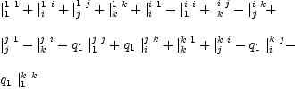 
\label{eq12}\begin{array}{@{}l}
\displaystyle
{|_{1}^{1 \  1}}+{|_{i}^{1 \  i}}+{|_{j}^{1 \  j}}+{|_{k}^{1 \  k}}+{|_{i}^{i \  1}}-{|_{1}^{i \  i}}+{|_{k}^{i \  j}}-{|_{j}^{i \  k}}+ 
\
\
\displaystyle
{|_{j}^{j \  1}}-{|_{k}^{j \  i}}-{{q_{1}}\ {|_{1}^{j \  j}}}+{{q_{1}}\ {|_{i}^{j \  k}}}+{|_{k}^{k \  1}}+{|_{j}^{k \  i}}-{{q_{1}}\ {|_{i}^{k \  j}}}- 
\
\
\displaystyle
{{q_{1}}\ {|_{1}^{k \  k}}}
