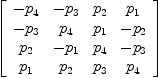 
\label{eq16}\left[ 
\begin{array}{cccc}
-{p_{4}}& -{p_{3}}&{p_{2}}&{p_{1}}
\
-{p_{3}}&{p_{4}}&{p_{1}}& -{p_{2}}
\
{p_{2}}& -{p_{1}}&{p_{4}}& -{p_{3}}
\
{p_{1}}&{p_{2}}&{p_{3}}&{p_{4}}
