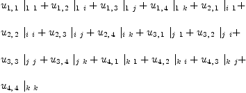 
\label{eq32}\begin{array}{@{}l}
\displaystyle
{{u_{1, \: 1}}\ {|_{1 \  1}}}+{{u_{1, \: 2}}\ {|_{1 \  i}}}+{{u_{1, \: 3}}\ {|_{1 \  j}}}+{{u_{1, \: 4}}\ {|_{1 \  k}}}+{{u_{2, \: 1}}\ {|_{i \  1}}}+ 
\
\
\displaystyle
{{u_{2, \: 2}}\ {|_{i \  i}}}+{{u_{2, \: 3}}\ {|_{i \  j}}}+{{u_{2, \: 4}}\ {|_{i \  k}}}+{{u_{3, \: 1}}\ {|_{j \  1}}}+{{u_{3, \: 2}}\ {|_{j \  i}}}+ 
\
\
\displaystyle
{{u_{3, \: 3}}\ {|_{j \  j}}}+{{u_{3, \: 4}}\ {|_{j \  k}}}+{{u_{4, \: 1}}\ {|_{k \  1}}}+{{u_{4, \: 2}}\ {|_{k \  i}}}+{{u_{4, \: 3}}\ {|_{k \  j}}}+ 
\
\
\displaystyle
{{u_{4, \: 4}}\ {|_{k \  k}}}
