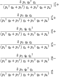 
\label{eq38}\begin{array}{@{}l}
\displaystyle
-{{{8 \ {p_{1}}\ {{q_{0}}^2}\ {q_{1}}}\over{{{\left({{{p_{1}}^2}\ {q_{0}}}+{{p_{2}}^2}\right)}\ {q_{1}}}+{{{p_{3}}^2}\ {q_{0}}}+{{p_{4}}^2}}}\ {|_{3}^{2}}}+ 
\
\
\displaystyle
{{{8 \ {p_{2}}\ {q_{0}}\ {q_{1}}}\over{{{\left({{{p_{1}}^2}\ {q_{0}}}+{{p_{2}}^2}\right)}\ {q_{1}}}+{{{p_{3}}^2}\ {q_{0}}}+{{p_{4}}^2}}}\ {|_{4}^{2}}}+ 
\
\
\displaystyle
{{{8 \ {p_{1}}\ {q_{0}}\ {{q_{1}}^2}}\over{{{\left({{{p_{1}}^2}\ {q_{0}}}+{{p_{2}}^2}\right)}\ {q_{1}}}+{{{p_{3}}^2}\ {q_{0}}}+{{p_{4}}^2}}}\ {|_{2}^{3}}}+ 
\
\
\displaystyle
{{{8 \ {p_{3}}\ {q_{0}}\ {q_{1}}}\over{{{\left({{{p_{1}}^2}\ {q_{0}}}+{{p_{2}}^2}\right)}\ {q_{1}}}+{{{p_{3}}^2}\ {q_{0}}}+{{p_{4}}^2}}}\ {|_{4}^{3}}}- 
\
\
\displaystyle
{{{8 \ {p_{2}}\ {q_{0}}\ {{q_{1}}^2}}\over{{{\left({{{p_{1}}^2}\ {q_{0}}}+{{p_{2}}^2}\right)}\ {q_{1}}}+{{{p_{3}}^2}\ {q_{0}}}+{{p_{4}}^2}}}\ {|_{2}^{4}}}- 
\
\
\displaystyle
{{{8 \ {p_{3}}\ {{q_{0}}^2}\ {q_{1}}}\over{{{\left({{{p_{1}}^2}\ {q_{0}}}+{{p_{2}}^2}\right)}\ {q_{1}}}+{{{p_{3}}^2}\ {q_{0}}}+{{p_{4}}^2}}}\ {|_{3}^{4}}}
