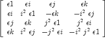 
\label{eq40}\left[ 
\begin{array}{cccc}
�� 1 & �� i & �� j & �� k 
\
�� i &{{i^{2}}\  �� 1}& - �� k & -{{i^{2}}\  �� j}
\
�� j & �� k &{{j^{2}}\  �� 1}&{{j^{2}}\  �� i}
\
�� k &{{i^{2}}\  �� j}& -{{j^{2}}\  �� i}& -{{i^{2}}\ {j^{2}}\  �� 1}
