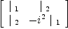 
\label{eq20}\left[ 
\begin{array}{cc}
{|_{\  1}}&{|_{\  2}}
\
{|_{\  2}}& -{{i^{2}}\ {|_{\  1}}}
