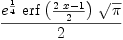 
\label{eq2}{{{e}^{1 \over 4}}\ {\erf \left({{{2 \  x}- 1}\over 2}\right)}\ {\sqrt{\pi}}}\over 2