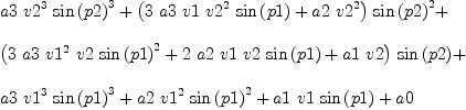 
\label{eq2}\begin{array}{@{}l}
\displaystyle
{a 3 \ {v 2^3}\ {{\sin \left({p 2}\right)}^3}}+{{\left({3 \  a 3 \  v 1 \ {v 2^2}\ {\sin \left({p 1}\right)}}+{a 2 \ {v 2^2}}\right)}\ {{\sin \left({p 2}\right)}^2}}+ 
\
\
\displaystyle
{{\left({3 \  a 3 \ {v 1^2}\  v 2 \ {{\sin \left({p 1}\right)}^2}}+{2 \  a 2 \  v 1 \  v 2 \ {\sin \left({p 1}\right)}}+{a 1 \  v 2}\right)}\ {\sin \left({p 2}\right)}}+ 
\
\
\displaystyle
{a 3 \ {v 1^3}\ {{\sin \left({p 1}\right)}^3}}+{a 2 \ {v 1^2}\ {{\sin \left({p 1}\right)}^2}}+{a 1 \  v 1 \ {\sin \left({p 1}\right)}}+ a 0 
