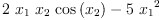 
\label{eq5}{2 \ {x_{1}}\ {x_{2}}\ {\cos \left({x_{2}}\right)}}-{5 \ {{x_{1}}^{2}}}