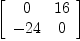 
\label{eq21}\left[ 
\begin{array}{cc}
0 &{16}
\
-{24}& 0 
