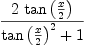 
\label{eq4}{2 \ {\tan \left({x \over 2}\right)}}\over{{{\tan \left({x \over 2}\right)}^{2}}+ 1}