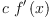 
\label{eq3}c \ {{f^{\prime}}\left({x}\right)}