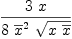 
\label{eq18}{3 \  x}\over{8 \ {{\overline x}^{2}}\ {\sqrt{x \ {\overline x}}}}