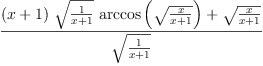 
\label{eq86}\frac{{{\left(x + 1 \right)}\ {\sqrt{\frac{1}{x + 1}}}\ {\arccos \left({\sqrt{\frac{x}{x + 1}}}\right)}}+{\sqrt{\frac{x}{x + 1}}}}{\sqrt{\frac{1}{x + 1}}}