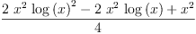 
\label{eq71}\frac{{2 \ {{x}^{2}}\ {{\log \left({x}\right)}^{2}}}-{2 \ {{x}^{2}}\ {\log \left({x}\right)}}+{{x}^{2}}}{4}